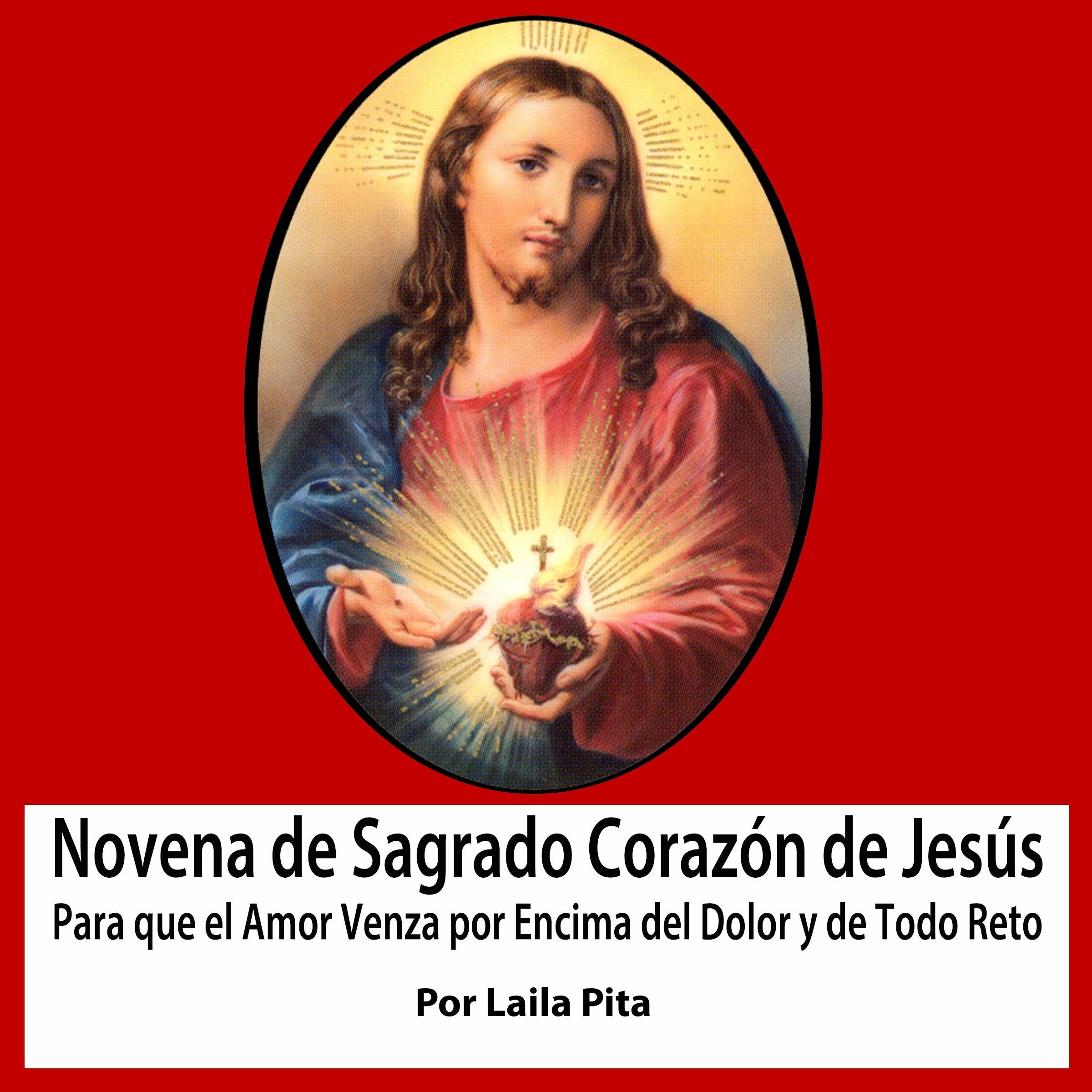Novena De Sagrado Corazón De Jesús para Que El Amor Venza por Encima del Dolor y de Todo Reto
