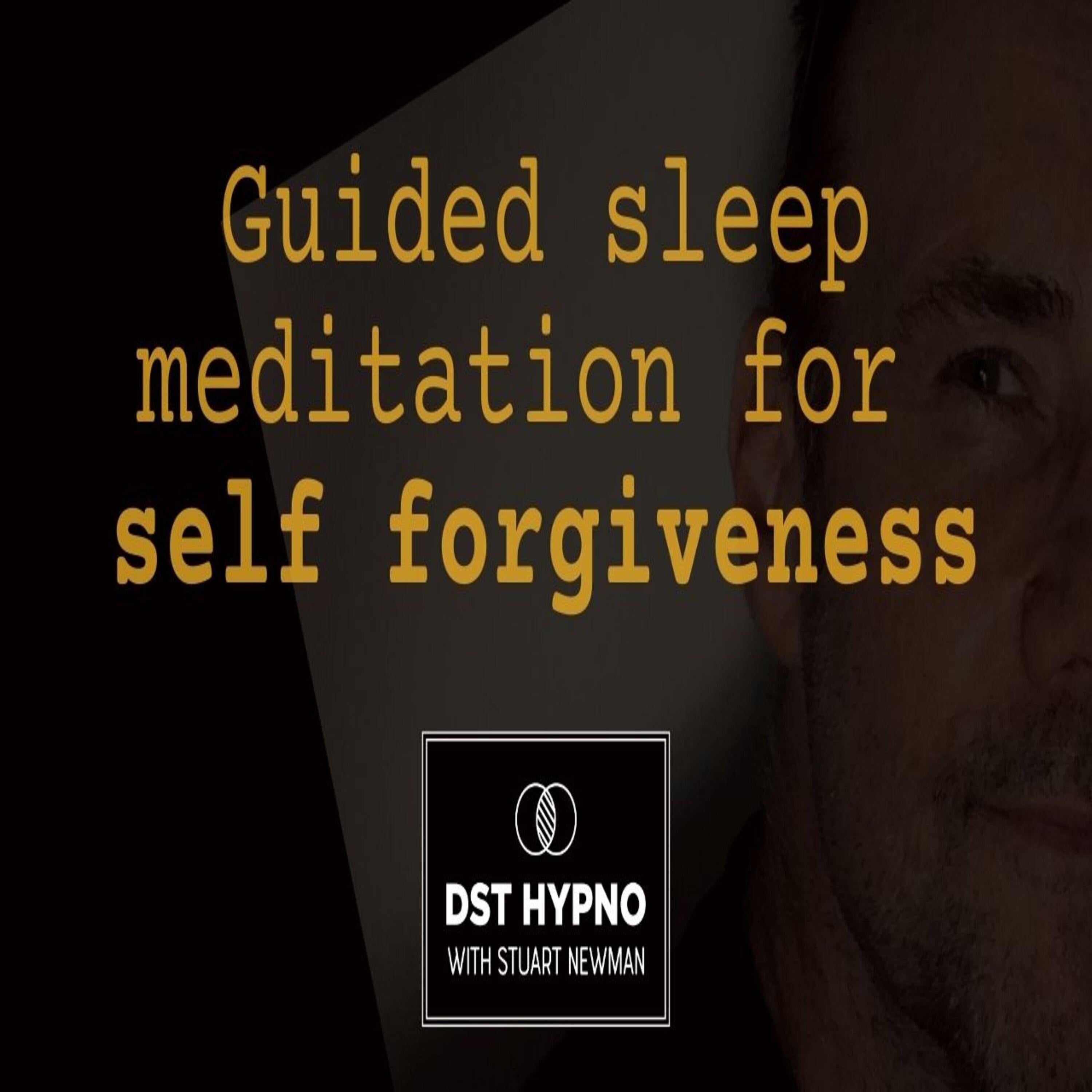 Guided sleep meditation for self forgiveness- A guided meditation - DST Hypno with Stu Newman