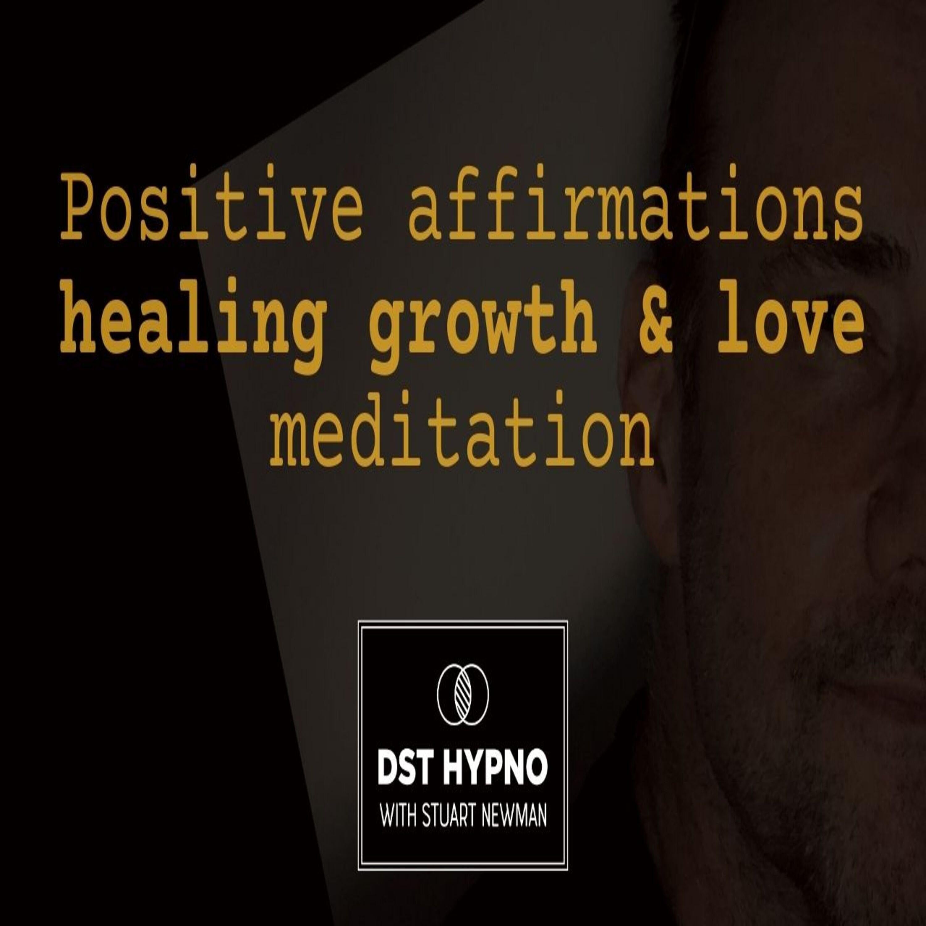 Positive affirmations healing growth & love meditation - A guided meditation - DST Hypno with Stu Newman