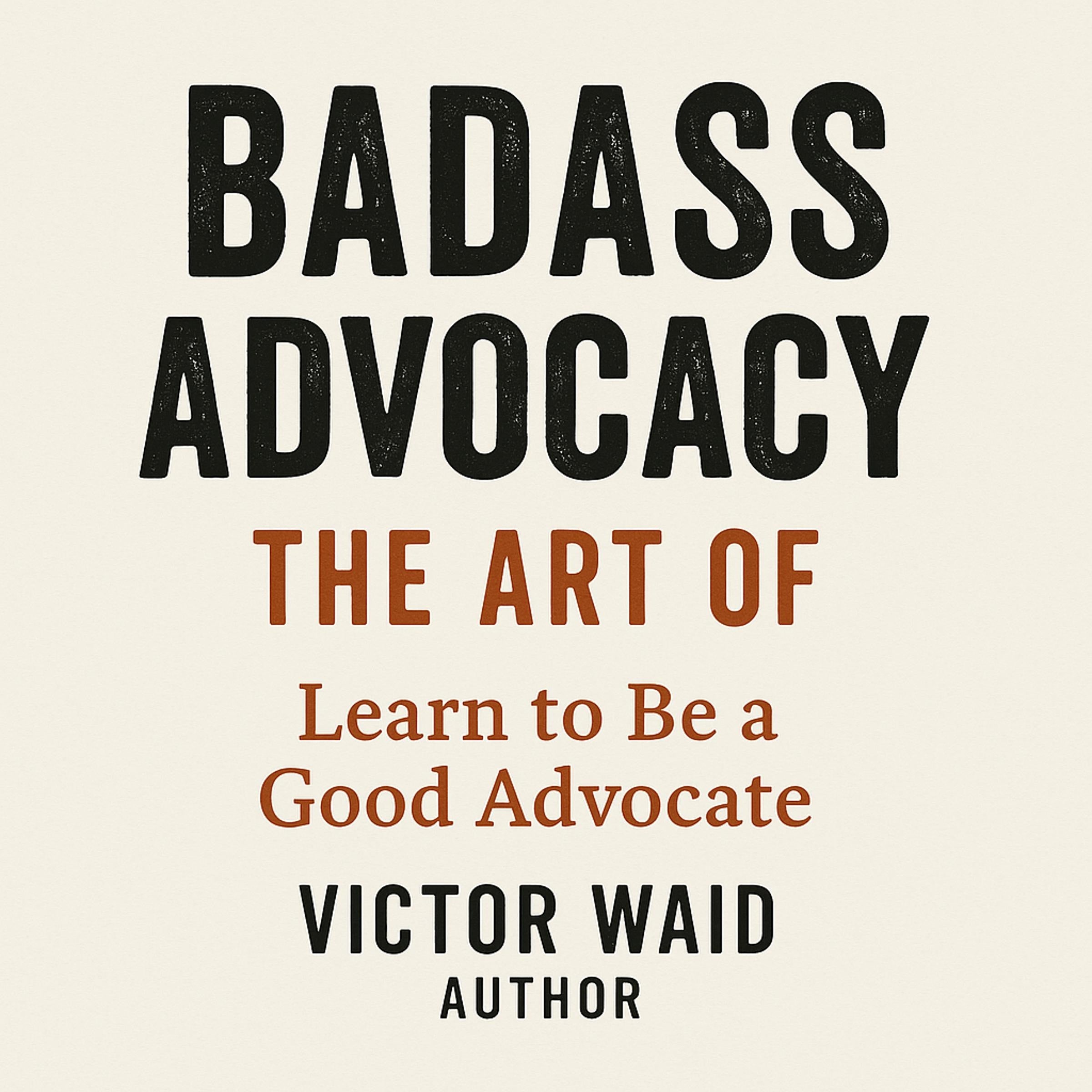 BADASS ADVOCACY, The Art Of