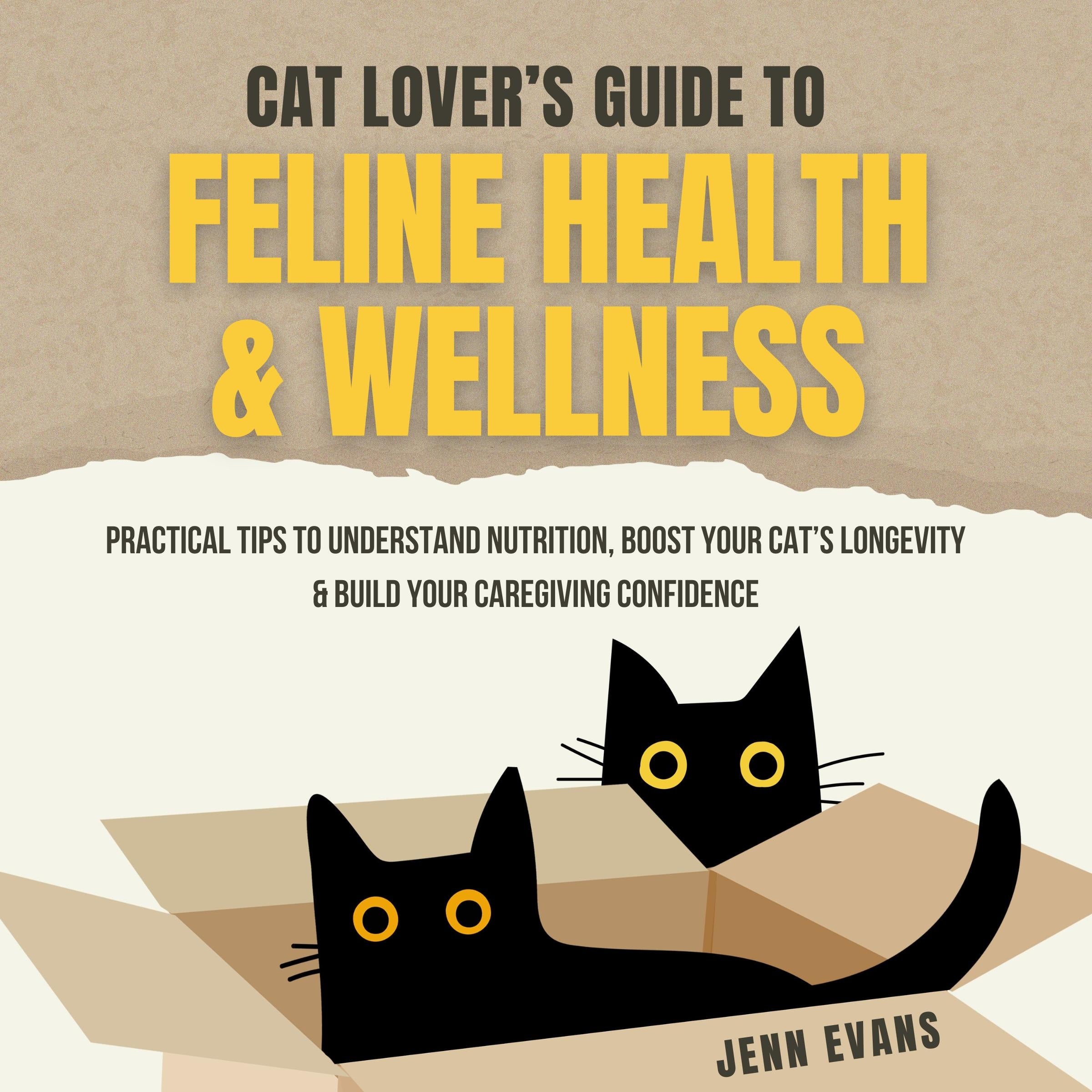 Cat Lover's Guide to Feline Health & Wellness