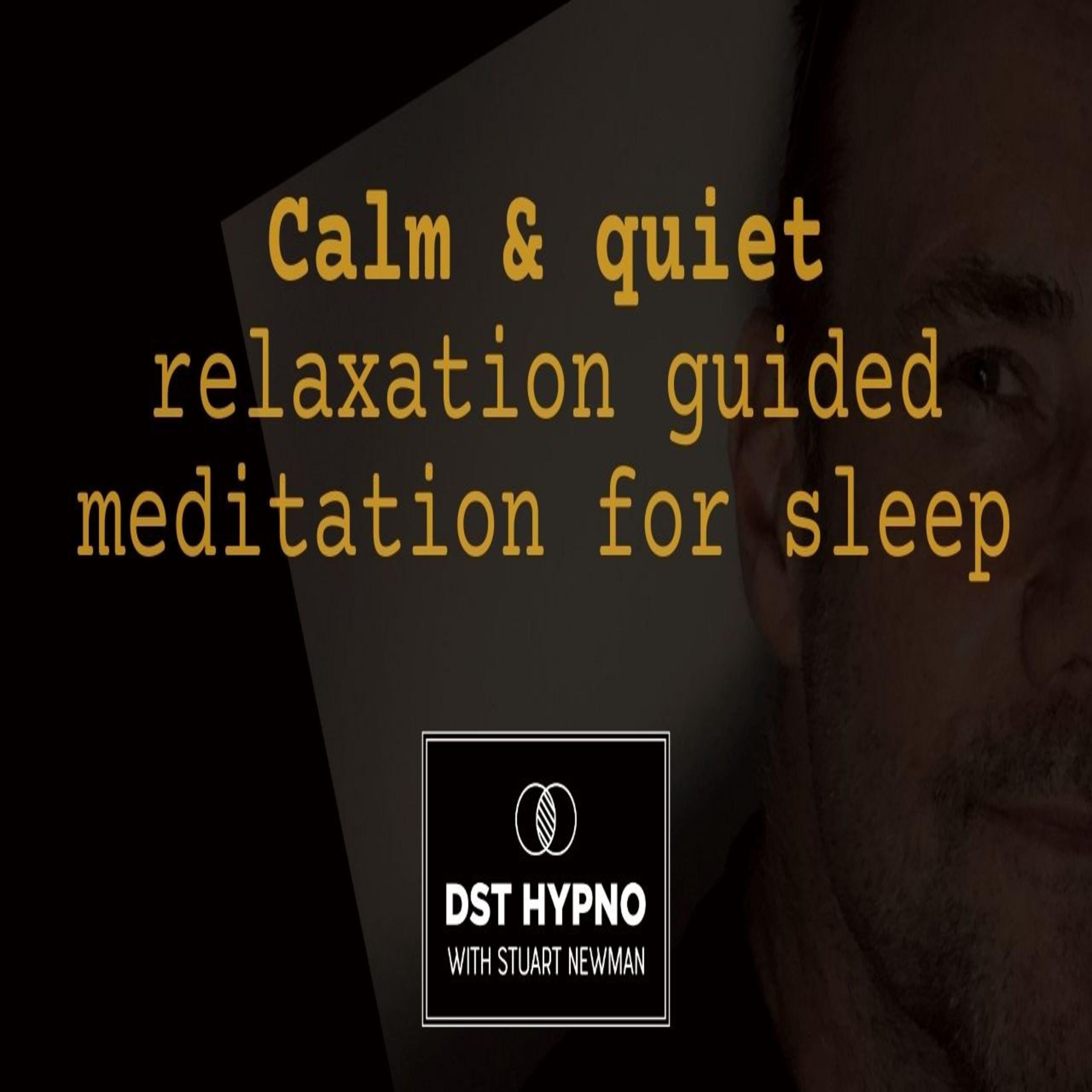 Calm & quiet relaxation meditation guided for sleep - A guided meditation - DST Hypno with Stu Newman
