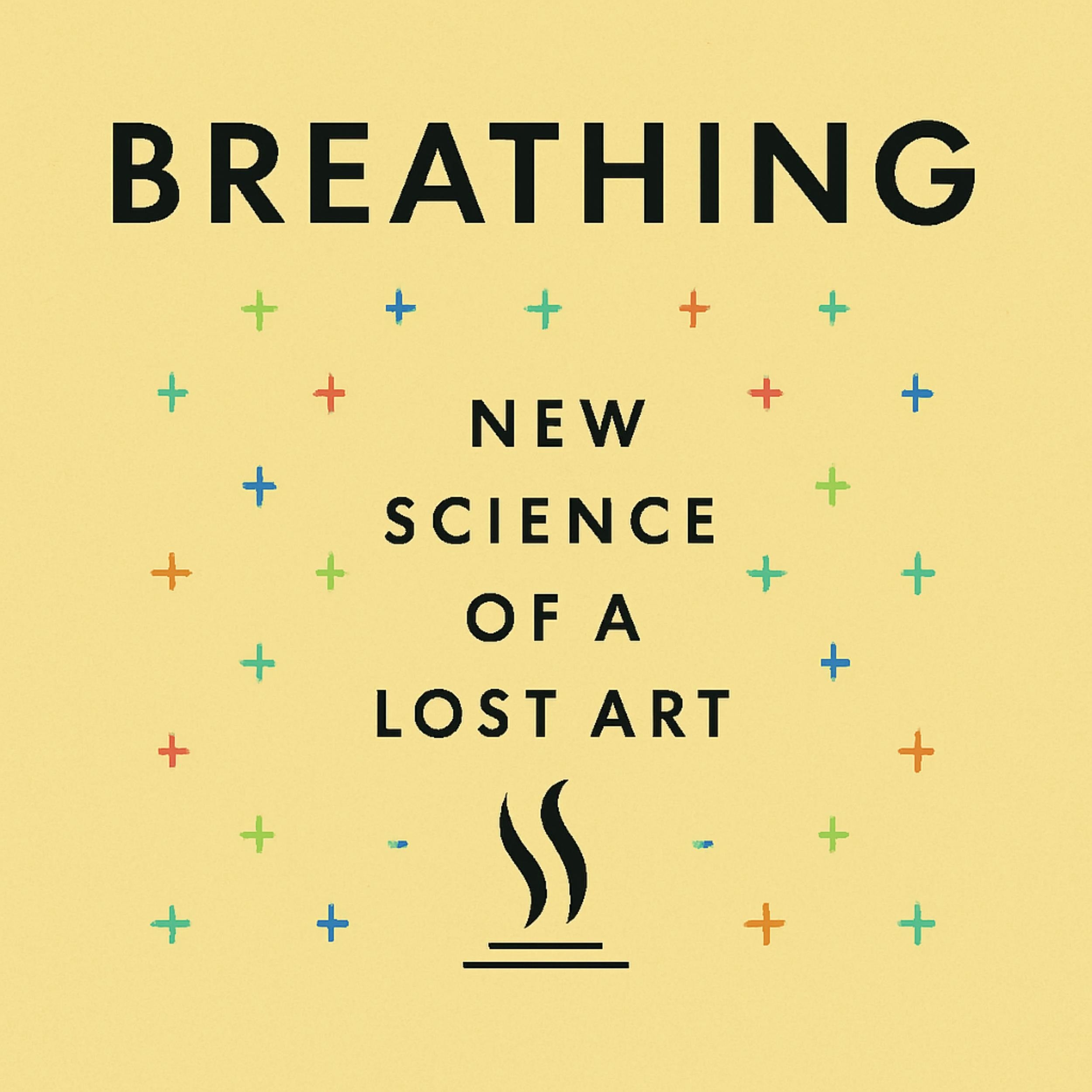 Book summary & analysis of Breathing: The New Science of a Lost Art by James Nestor