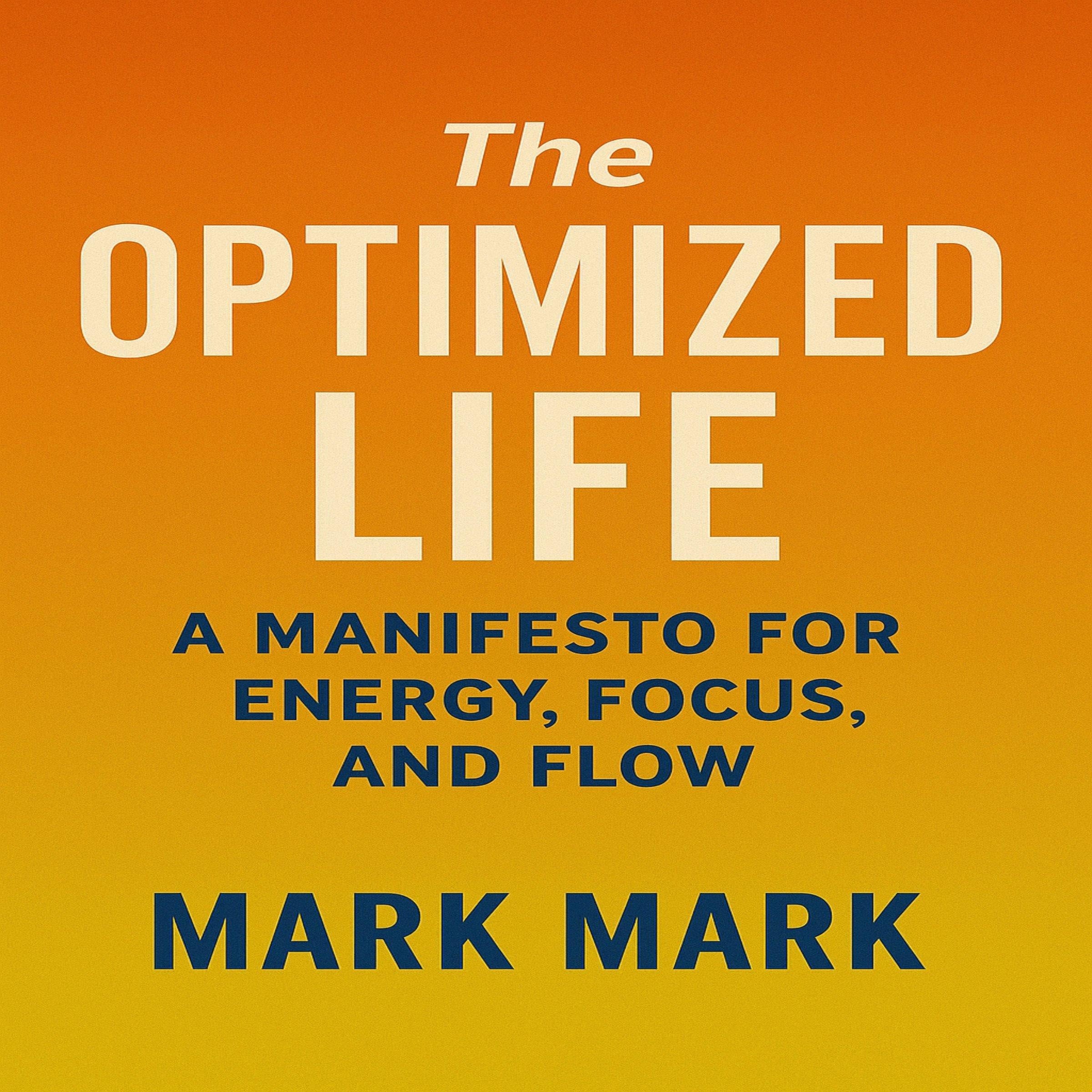 The Optimized Life