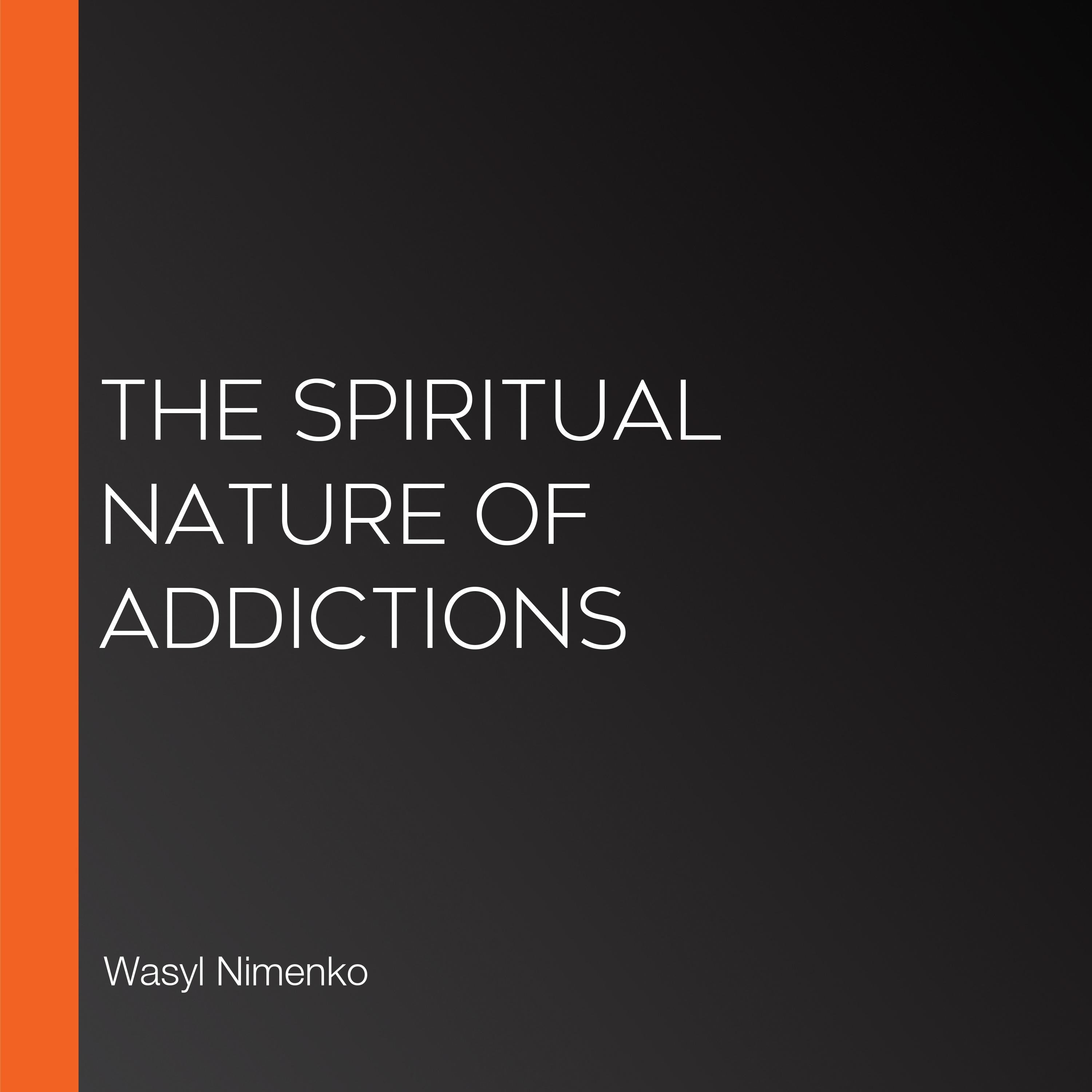 The Spiritual Nature of Addictions