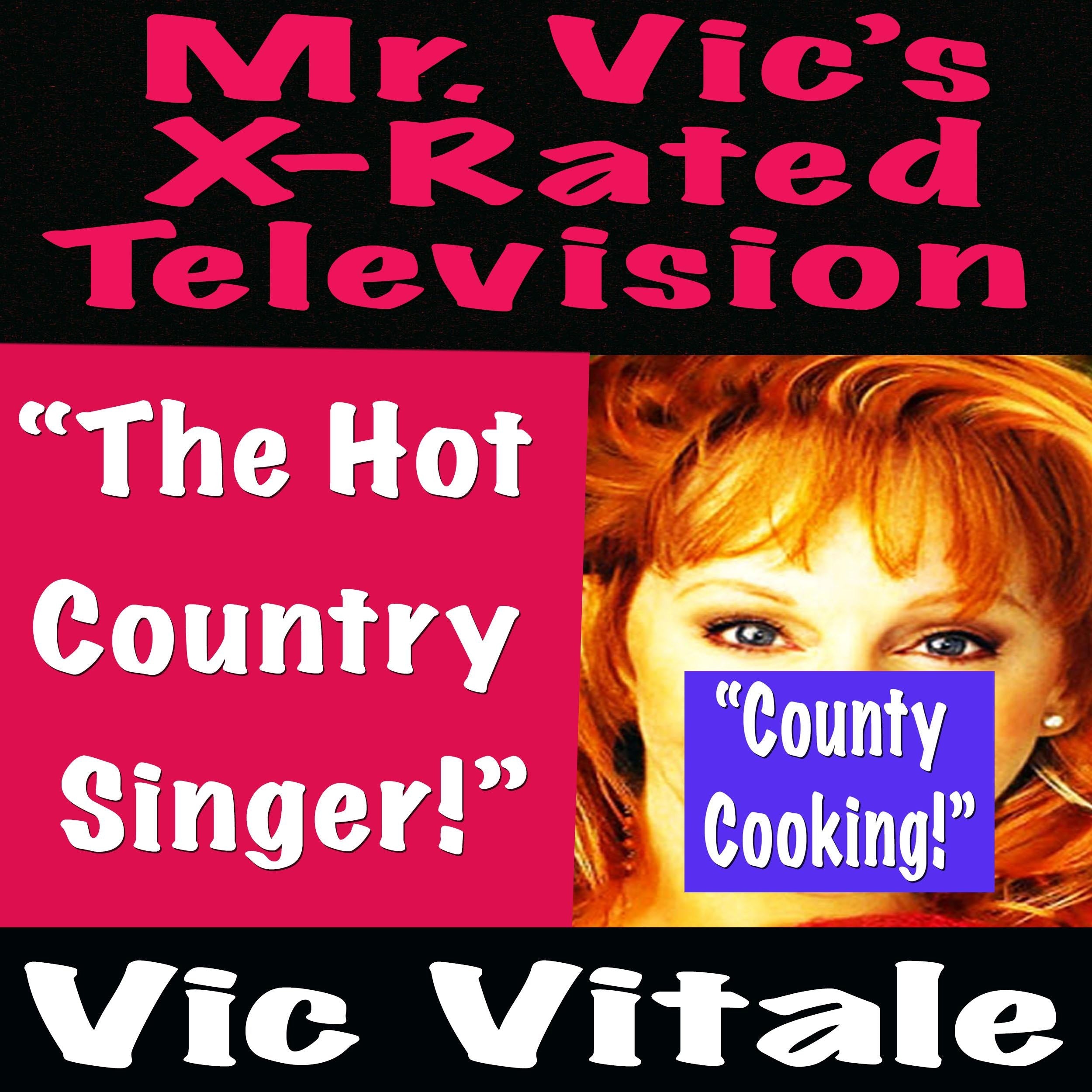 Mr. Vic’s X-Rated Television:   “The Hot  Country  Singer!”