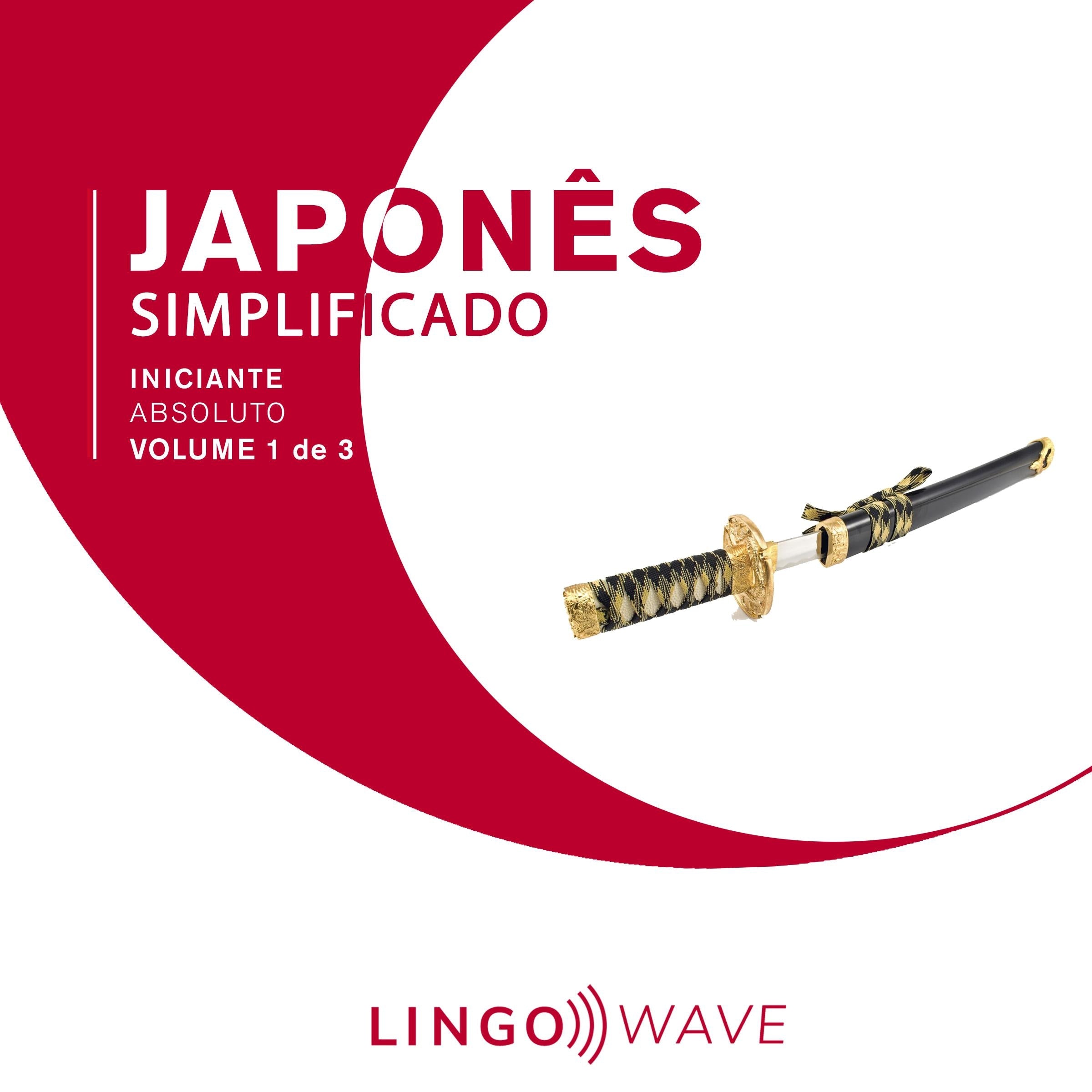 Japonês Simplificado - Iniciante Absoluto - Volume 1 de 3