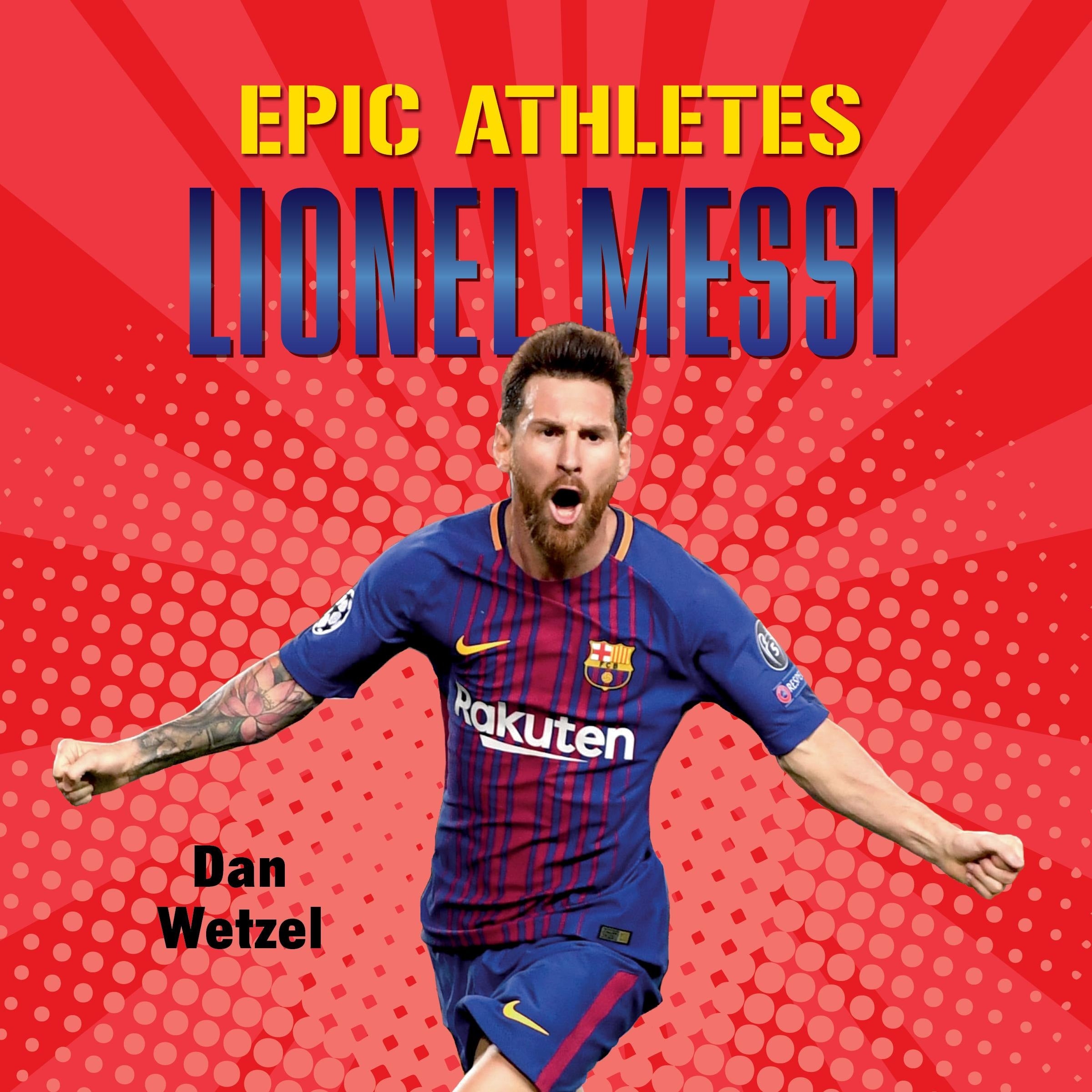 Epic Athletes: Lionel Messi