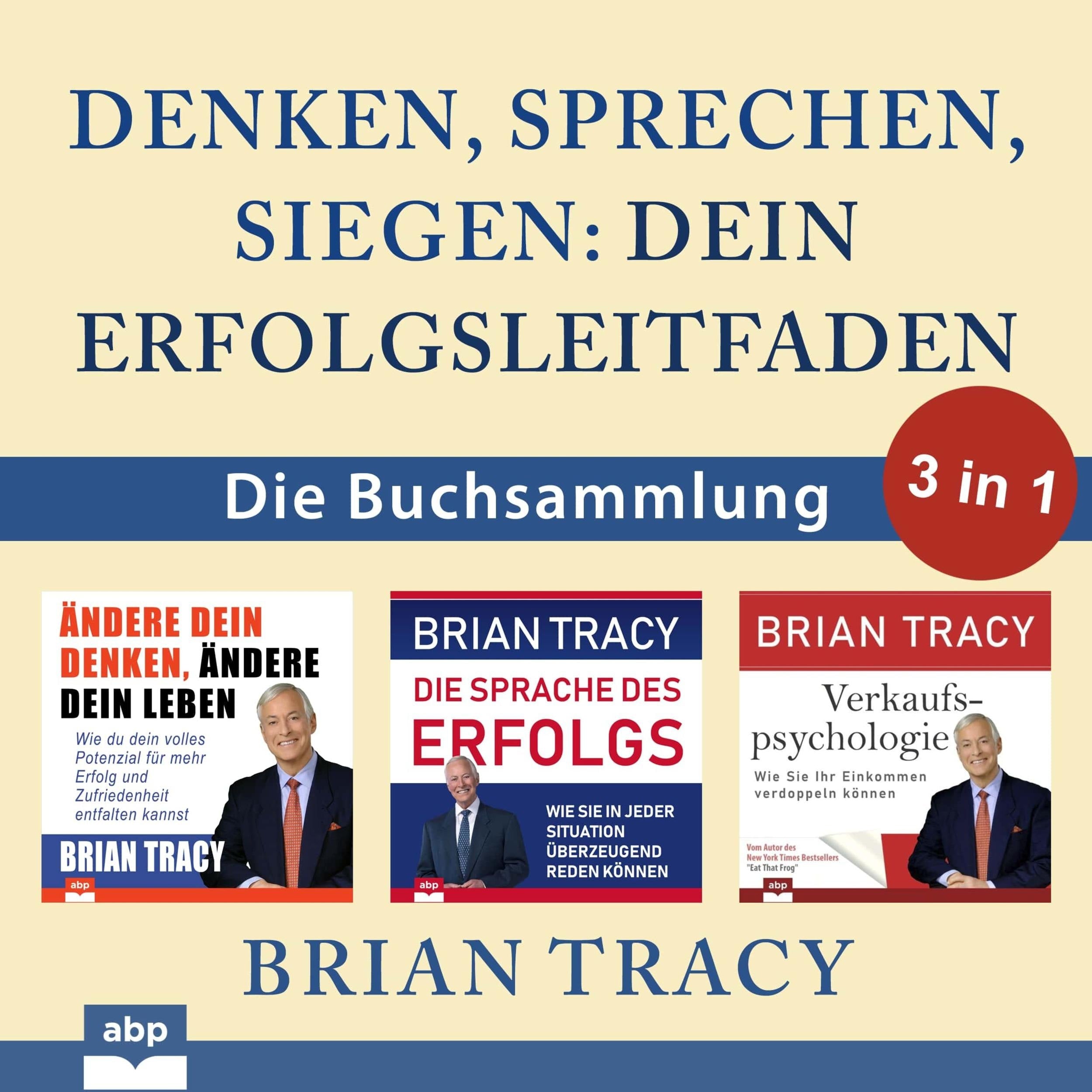 Denken, sprechen, siegen - Dein Erfolgsleitfaden - Die Buchsammlung 3 in 1 (Ungekürzt)