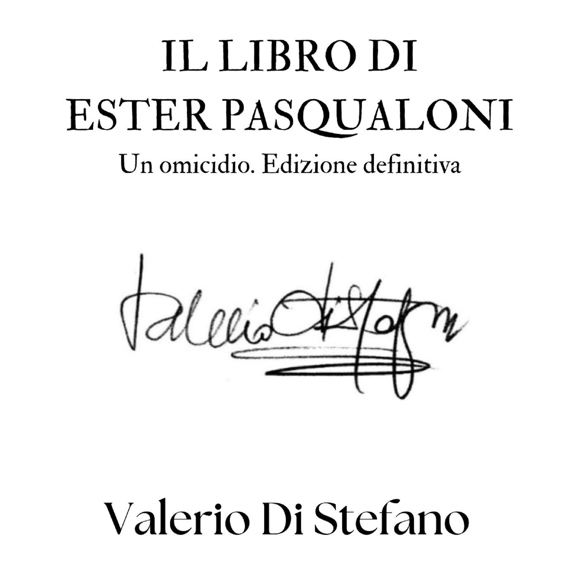 Il libro di Ester Pasqualoni. Un omicidio. Edizione definitiva