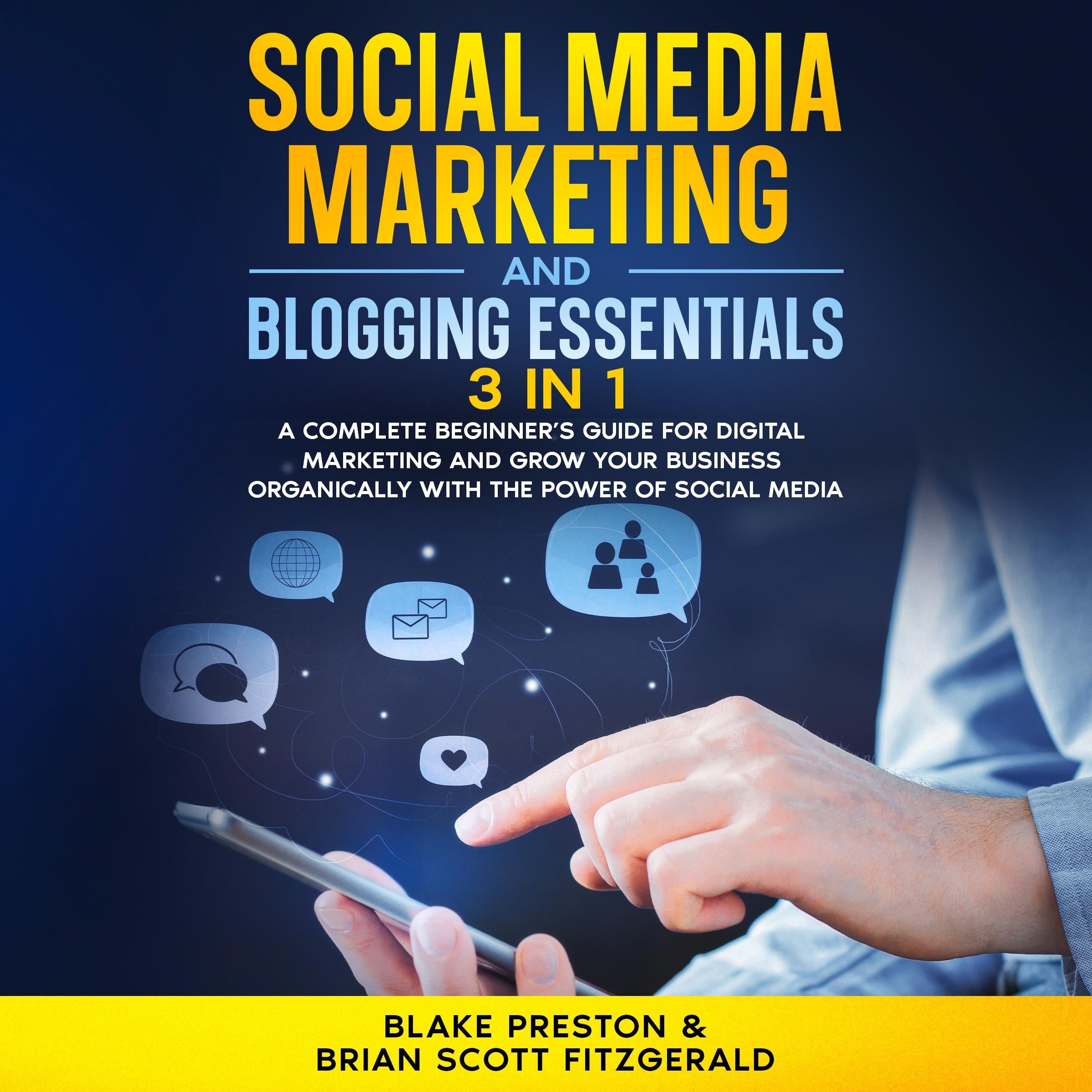Social Media Marketing and Blogging Essentials: 3 Book in 1