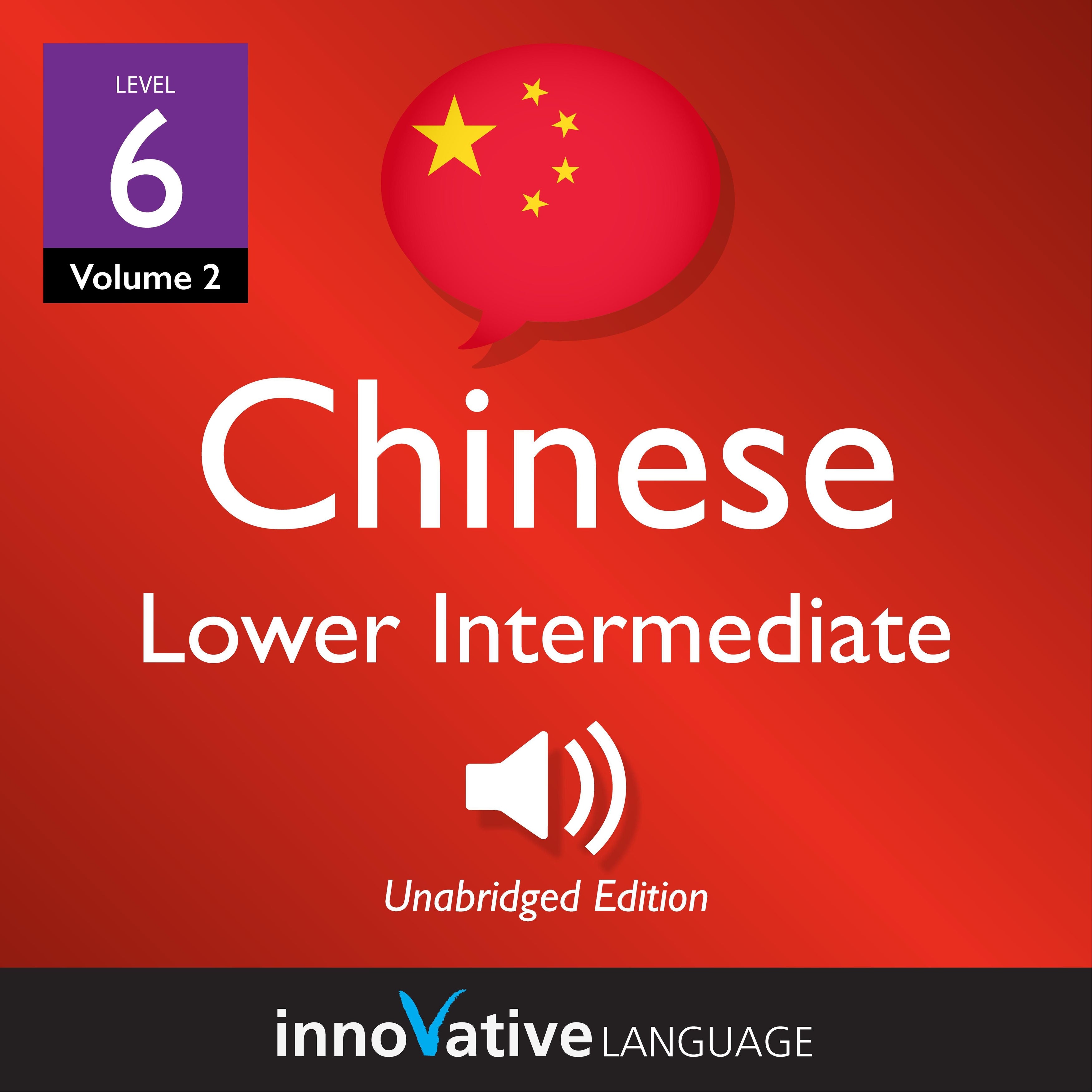 Learn Chinese - Level 6: Lower Intermediate Chinese