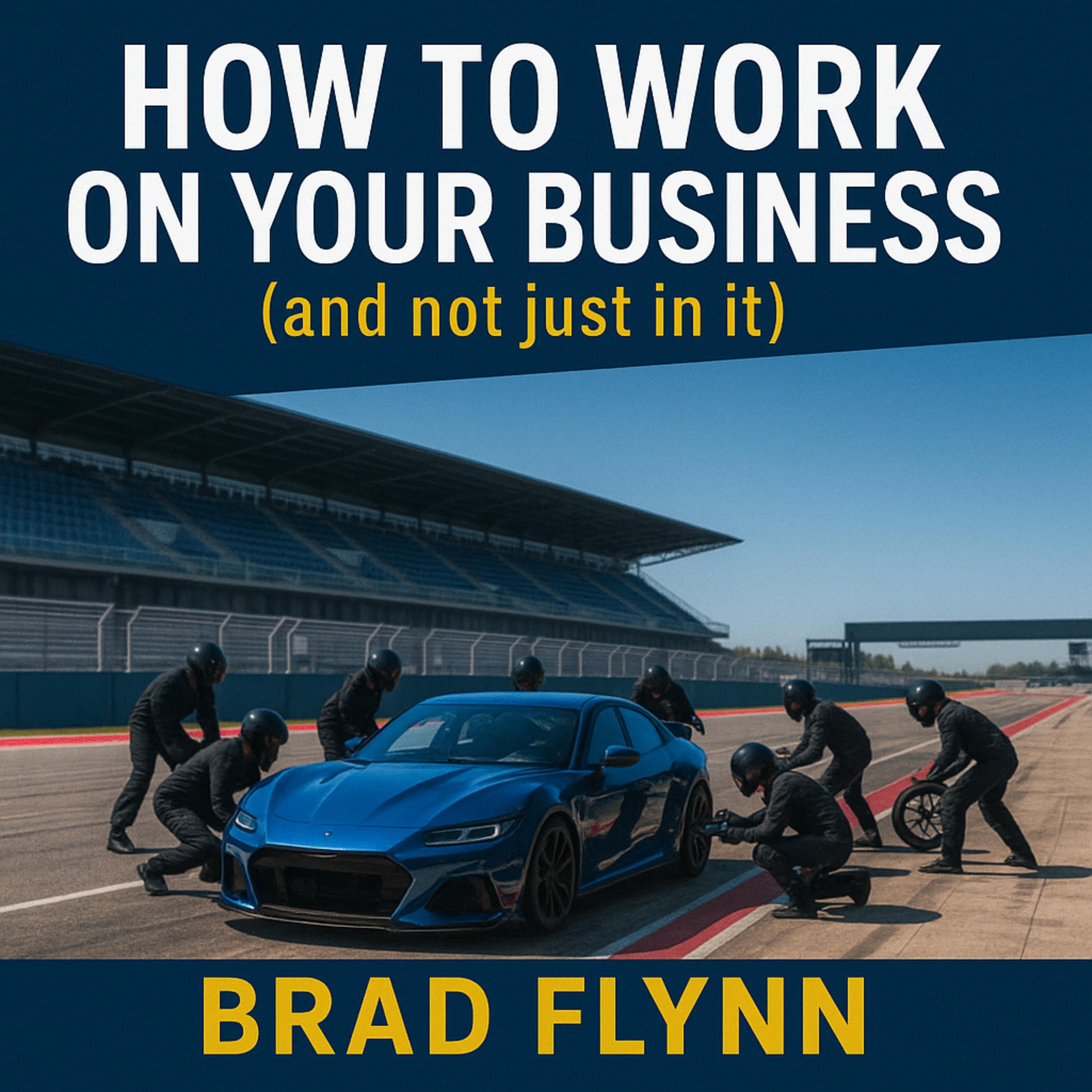 How To Work On Your Business (and not just in it)