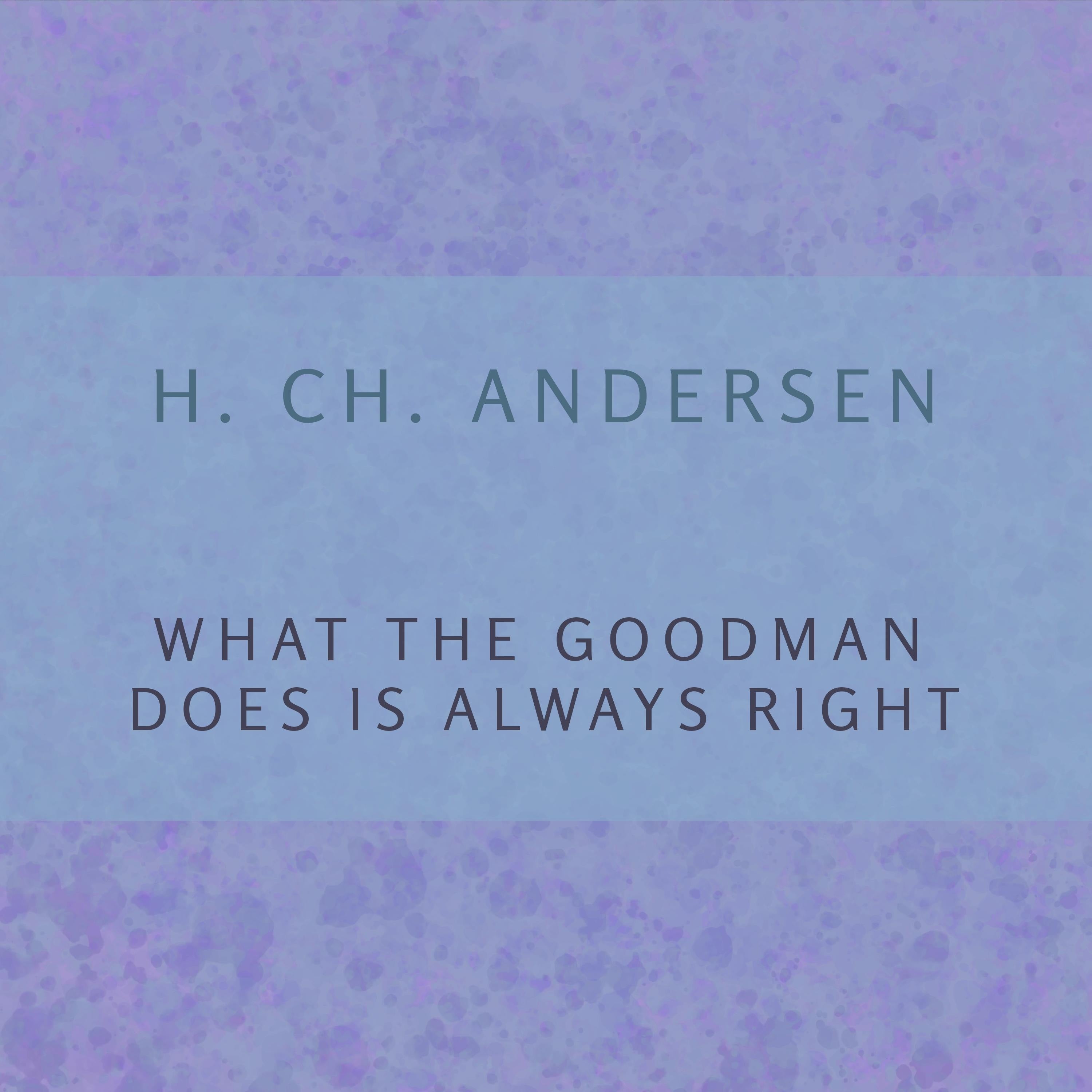 What the Goodman Does is Always Right