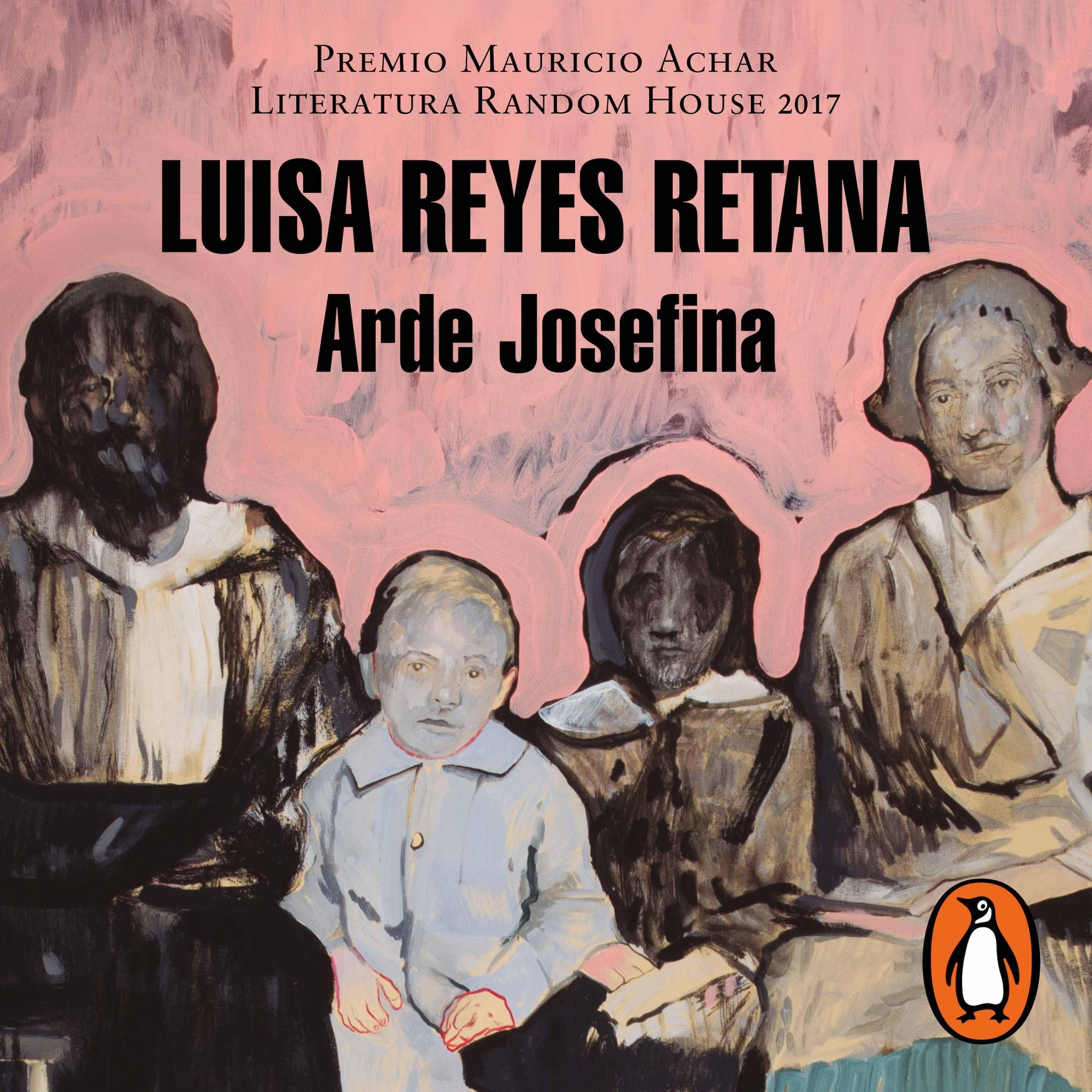 Arde Josefina (Premio Mauricio Achar / Literatura Random House 2017)