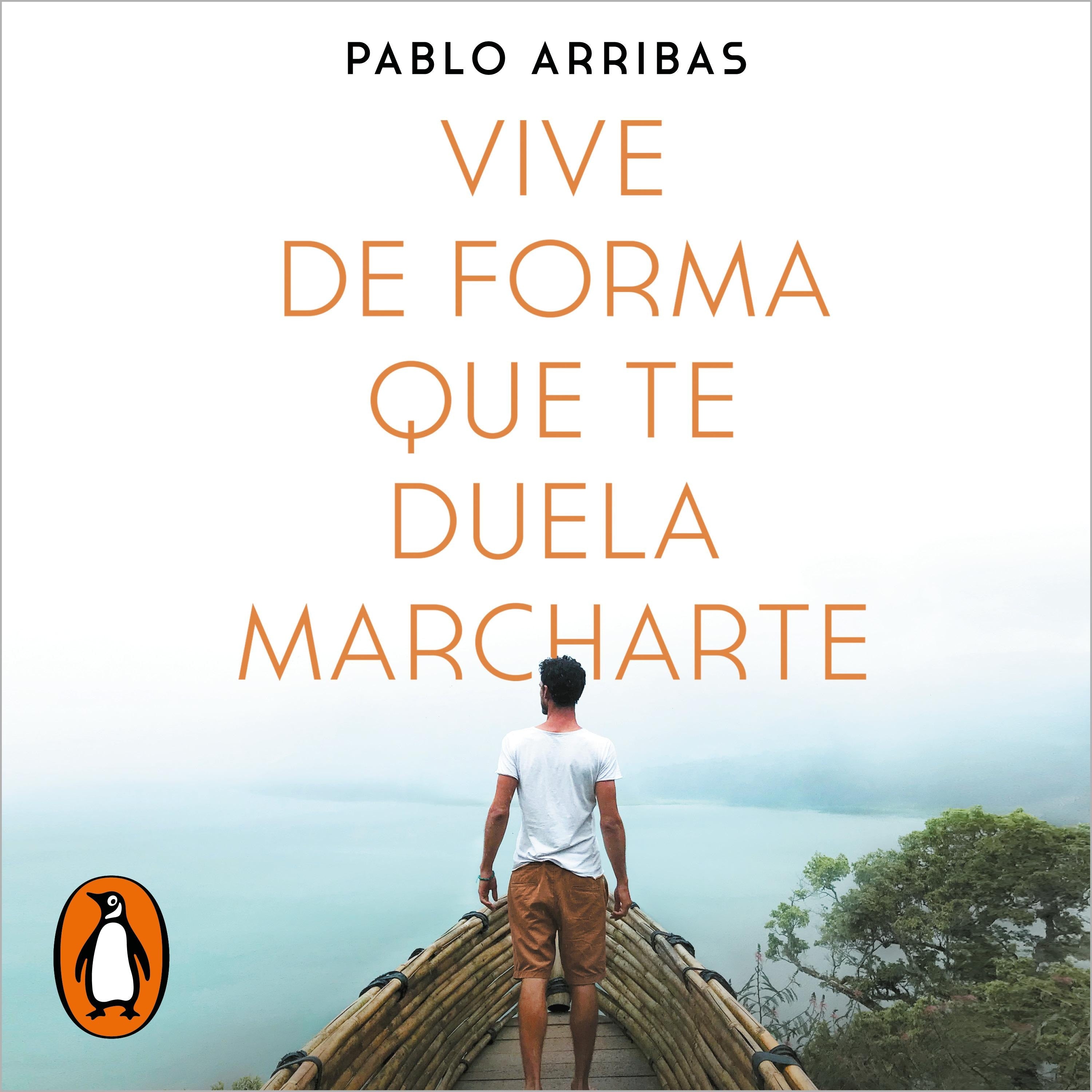 Vive de forma que te duela marcharte