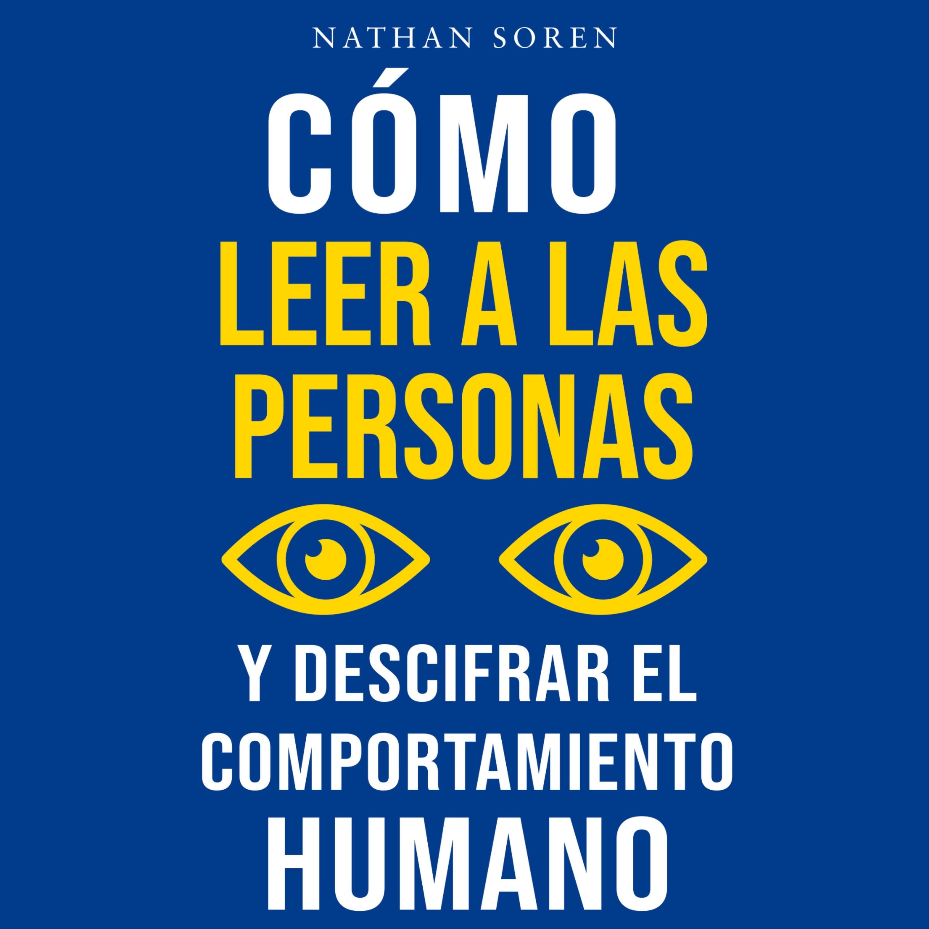 Cómo leer a las personas y descifrar el comportamiento humano