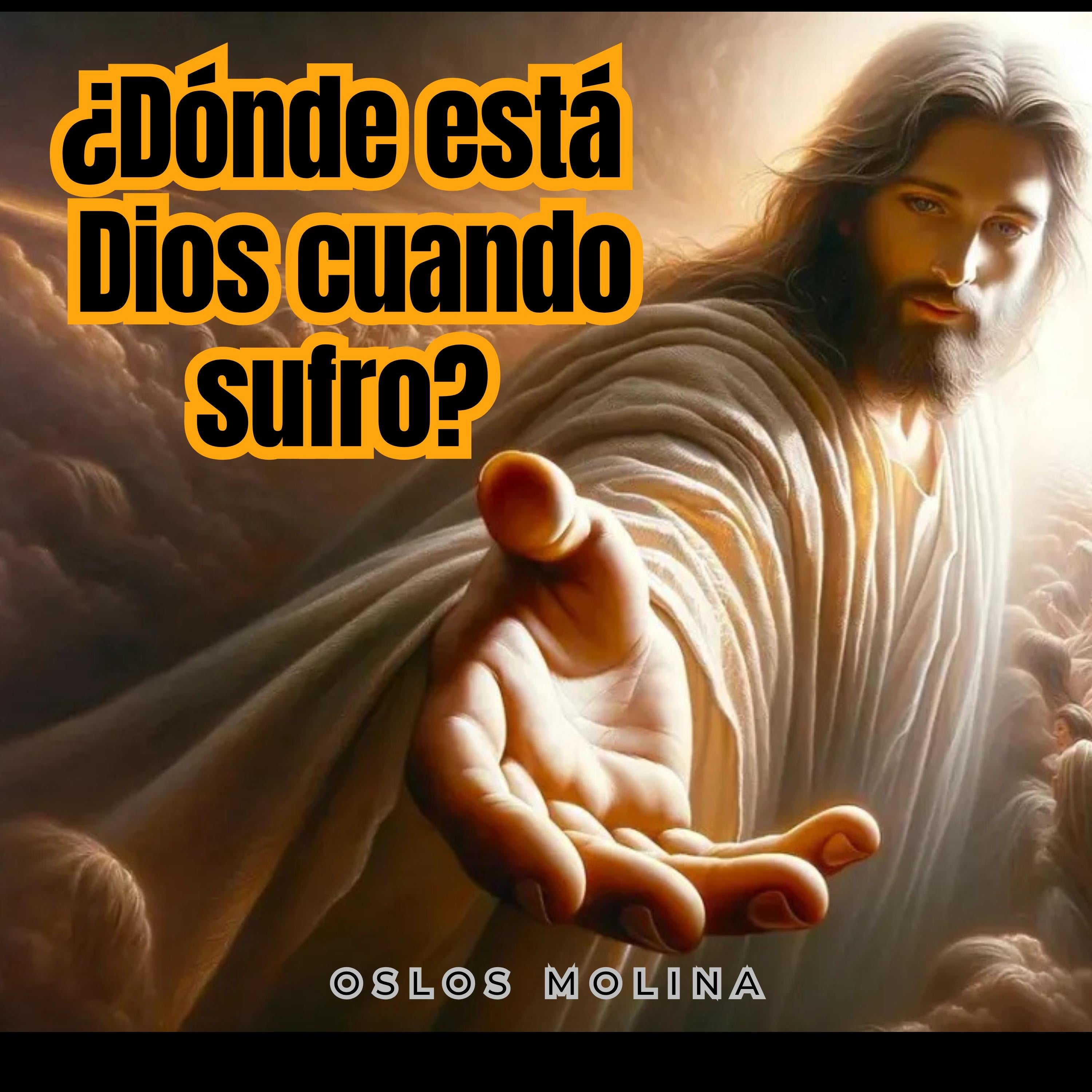 ¿Dónde está Dios cuando sufro?