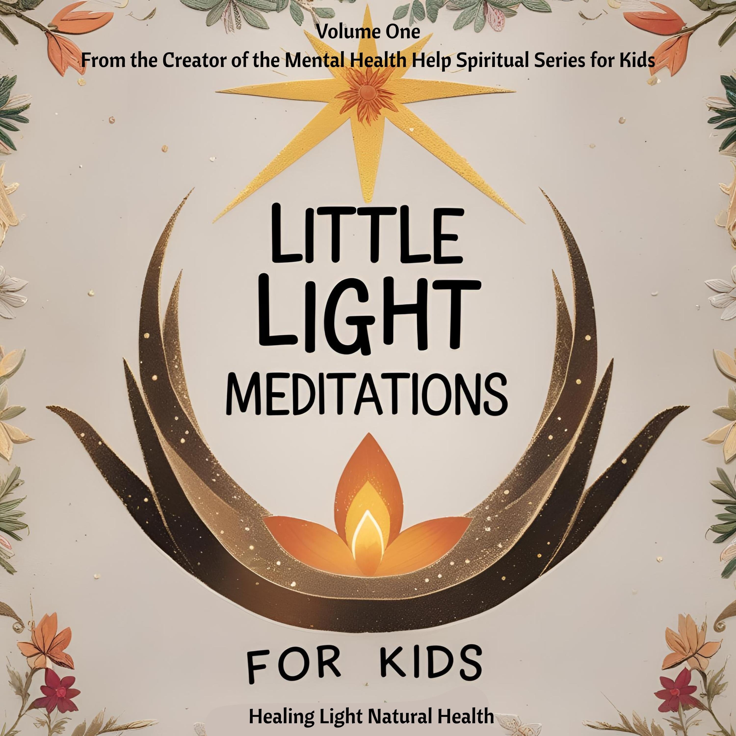 Little Light Meditations for Kids Volume 1: Healing Light Natural Health