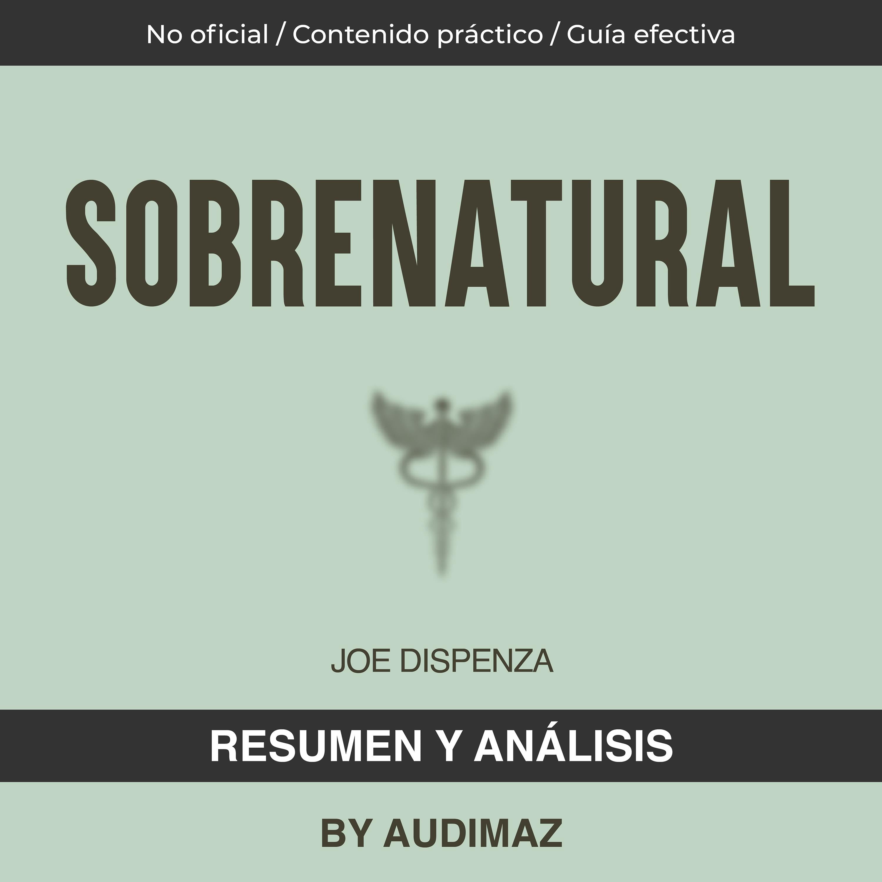 Resumen y Análisis de Sobrenatural de Joe Dispenza