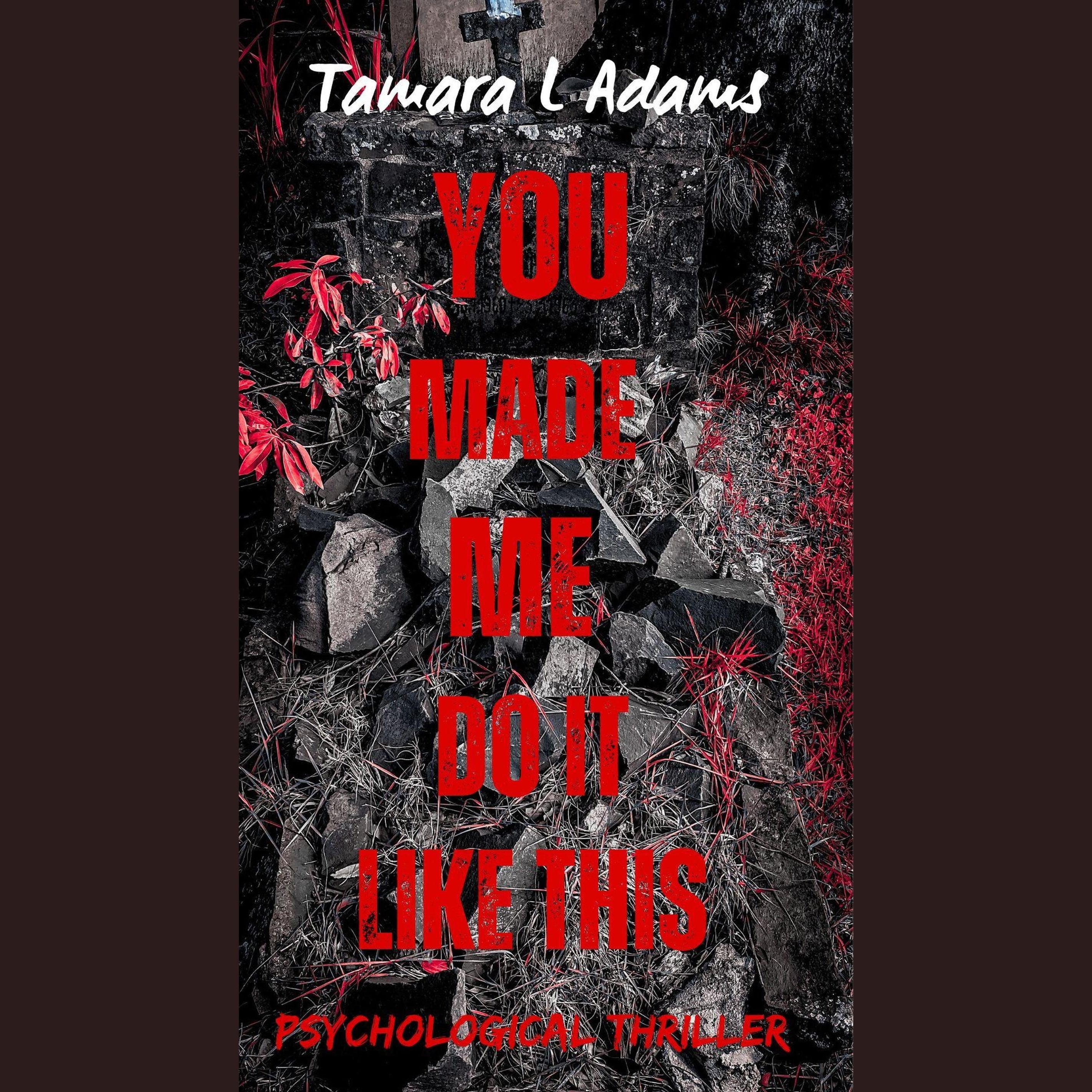 You Made Me Do It Like This