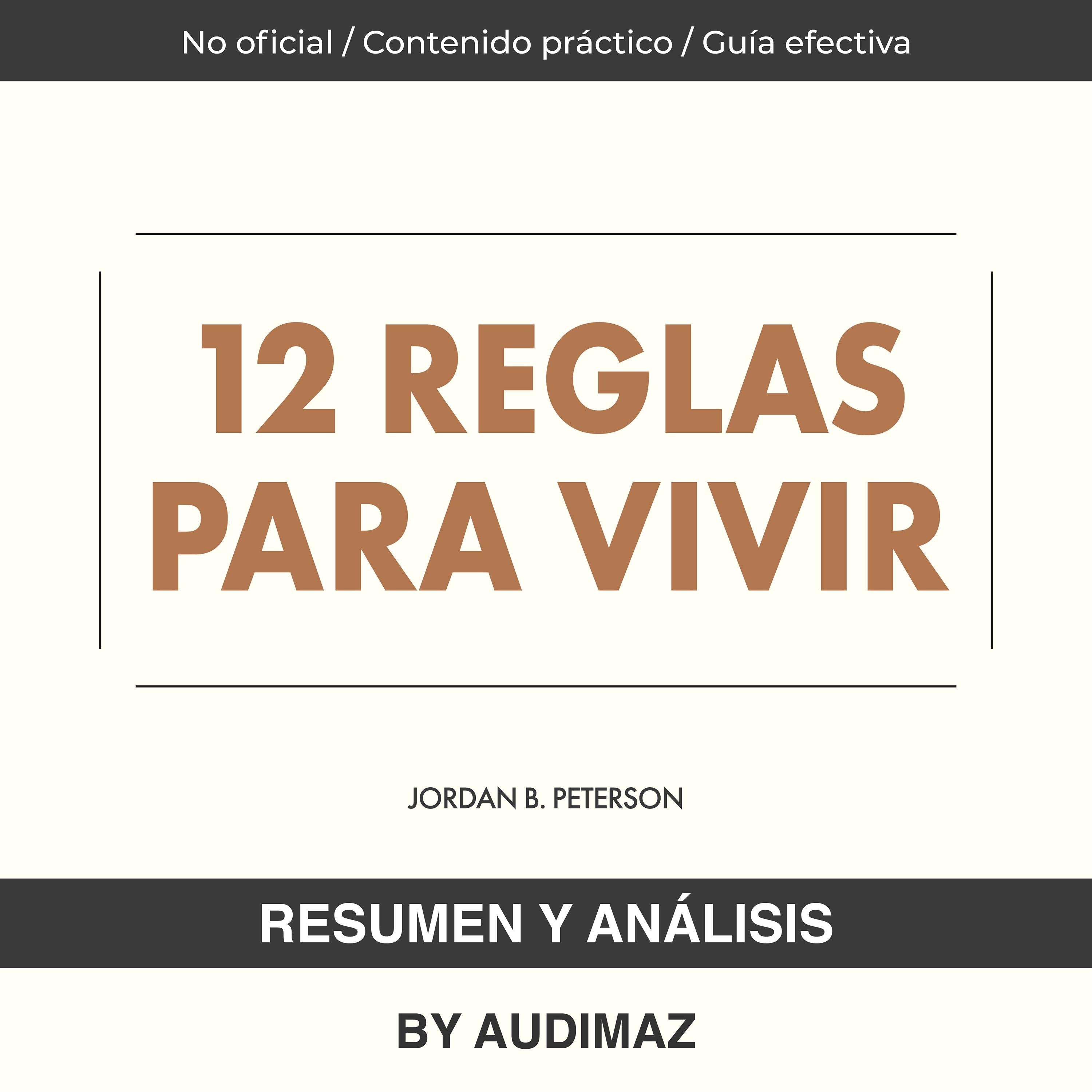 Resumen y Análisis de 12 Reglas para Vivir de Jordan Peterson
