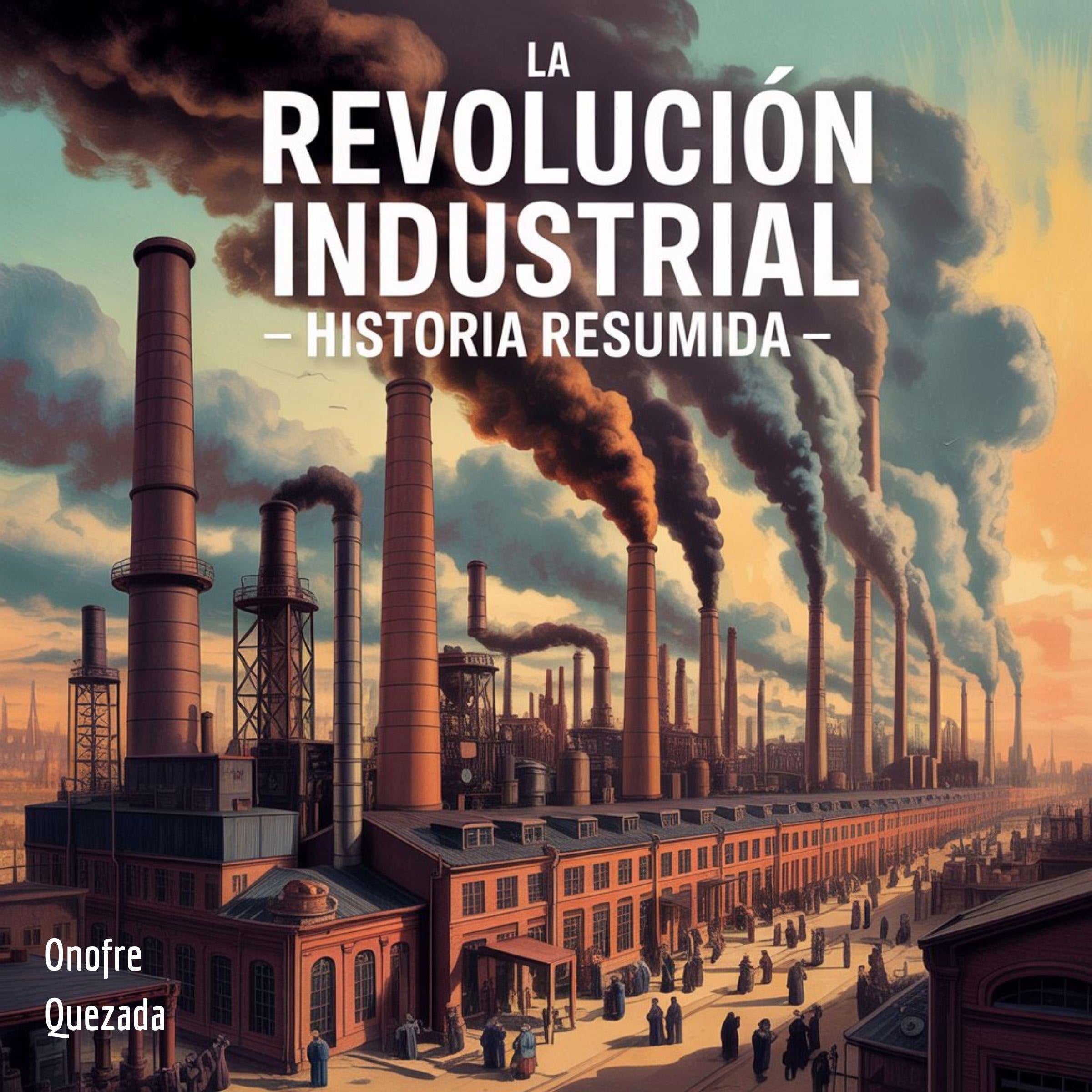 La Revolución Industrial - Historia Resumida
