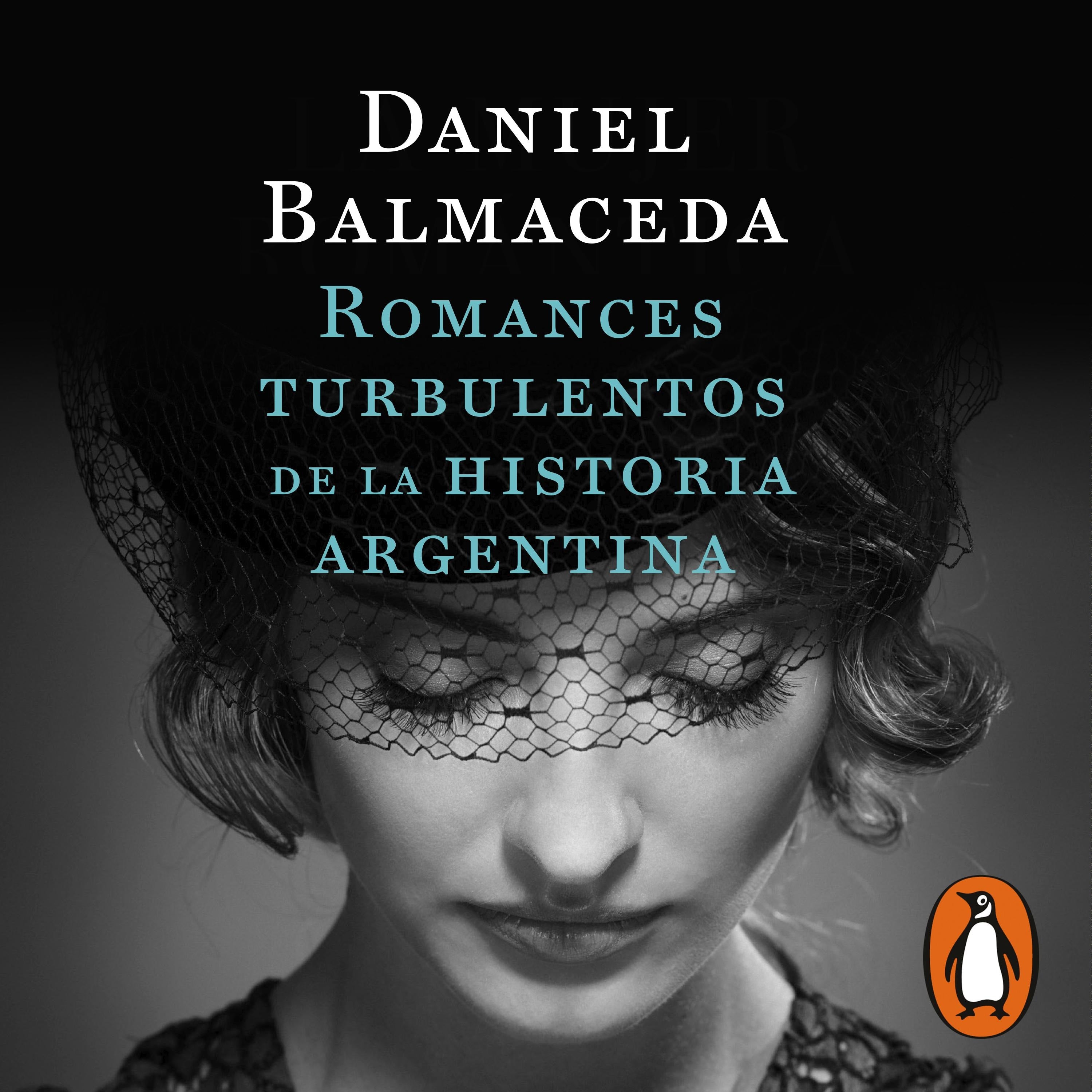 Romances turbulentos de la historia argentina (Edición Actualizada)