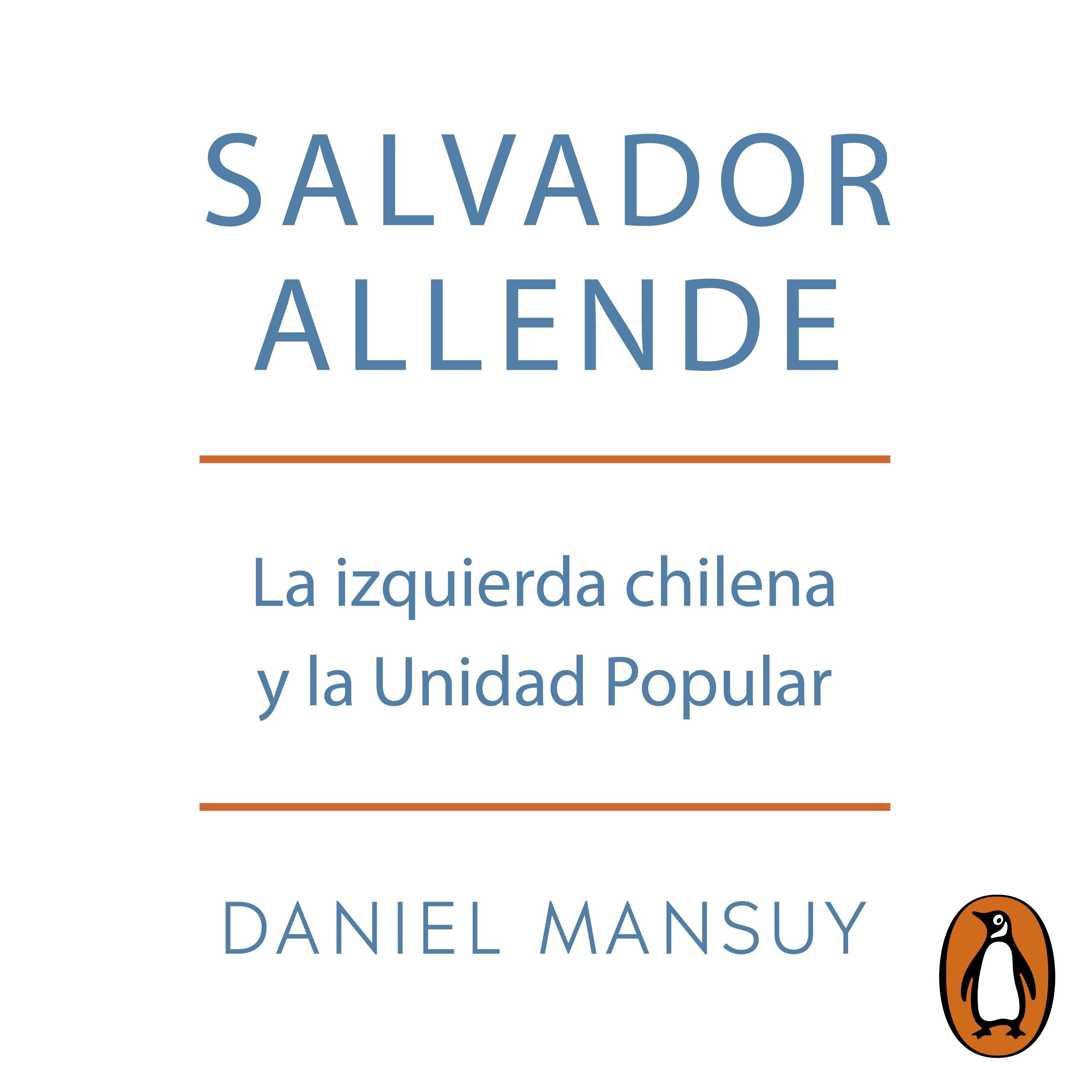 Salvador Allende. La izquierda chilena y la Unidad Popular