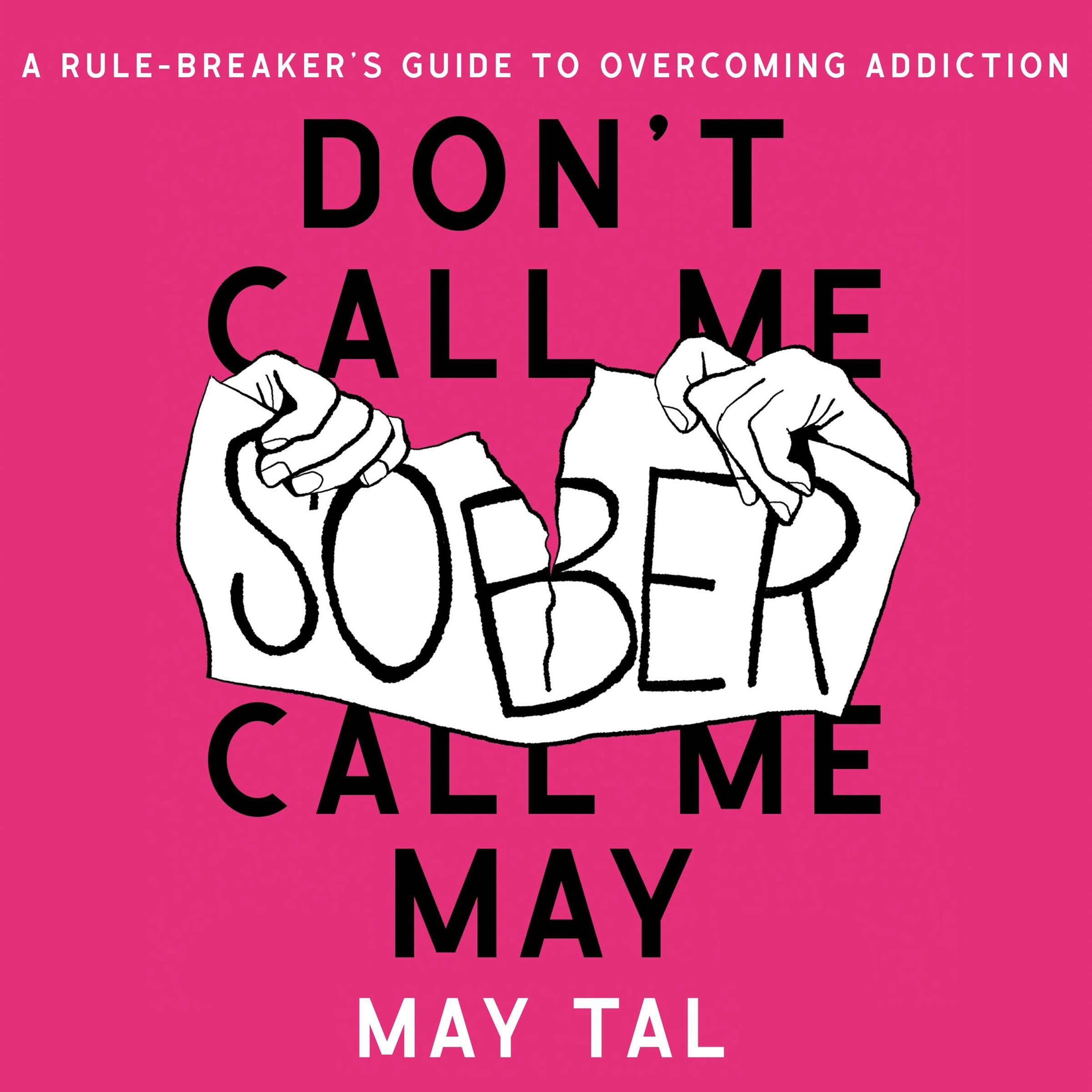 Don’t Call Me Sober, Call Me May