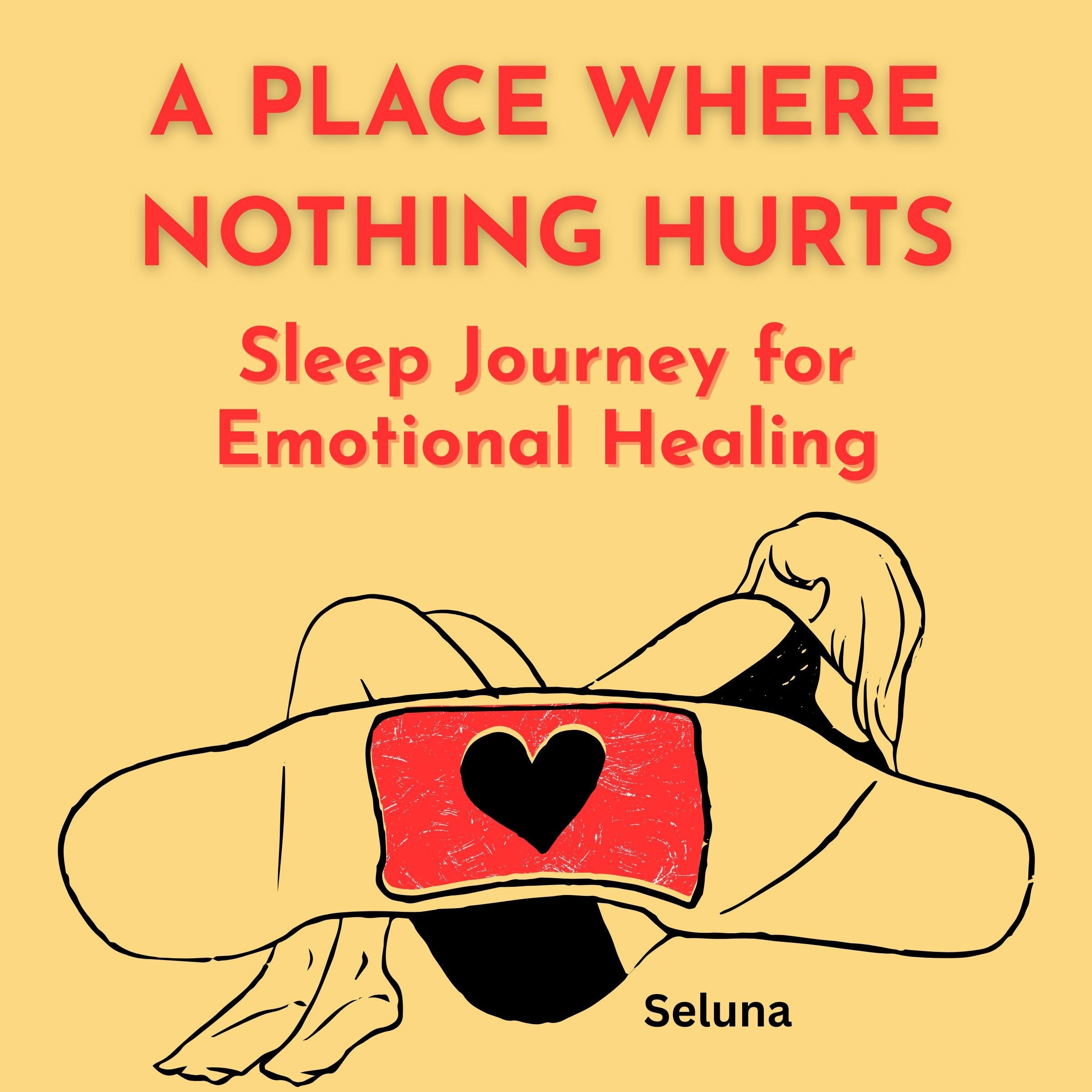 A Place Where Nothing Hurts: Sleep Journey for Emotional Healing