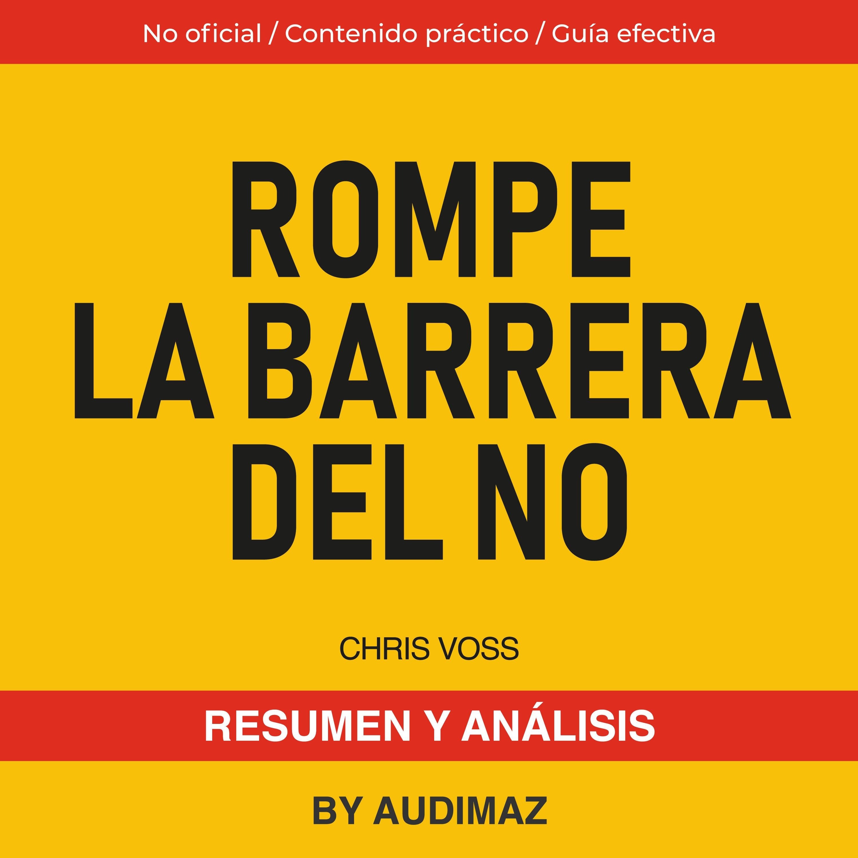 Resumen y Análisis de Rompe la Barrera del No de Chris Voss