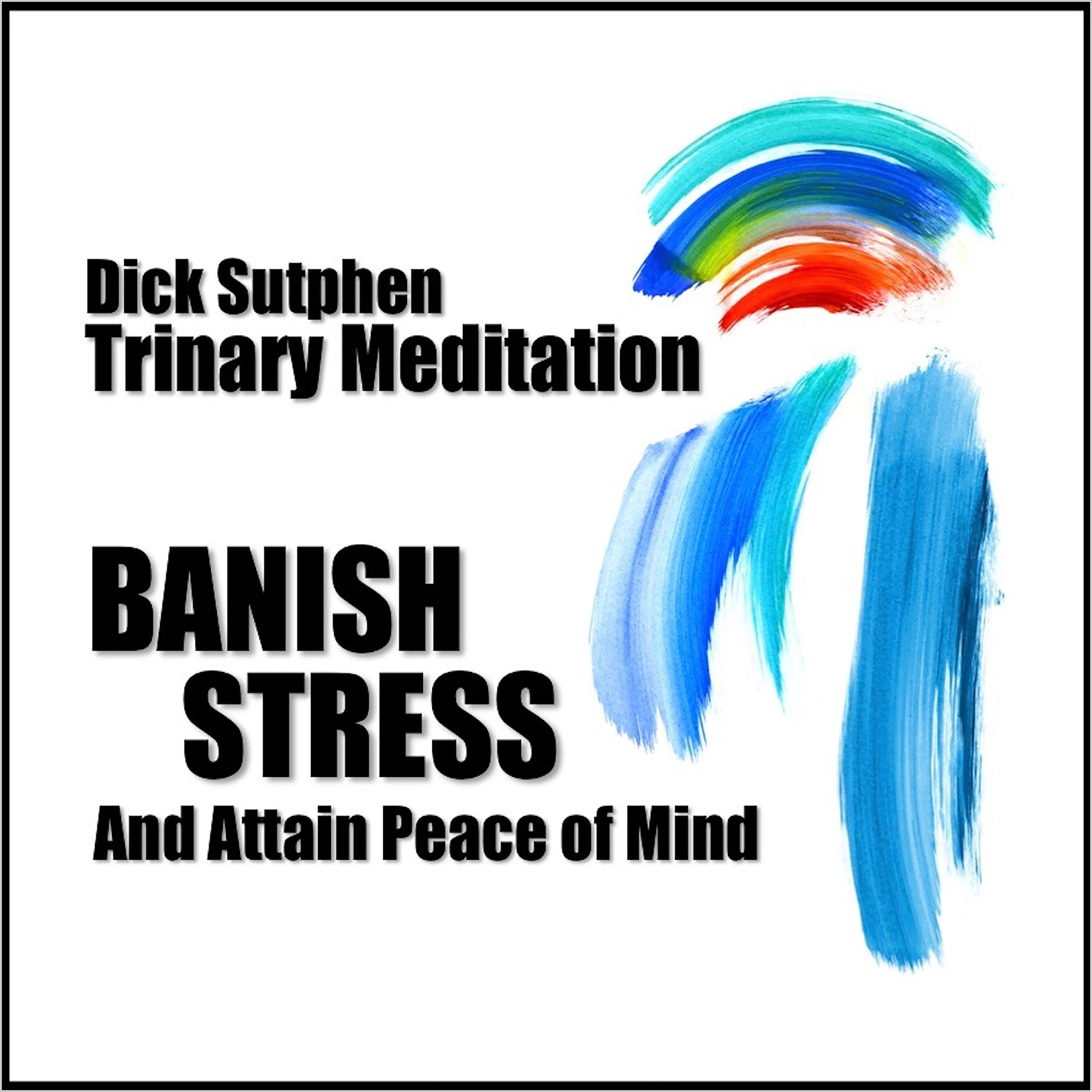 Banish Stress And Attain Peace of Mind: Trinary Meditation