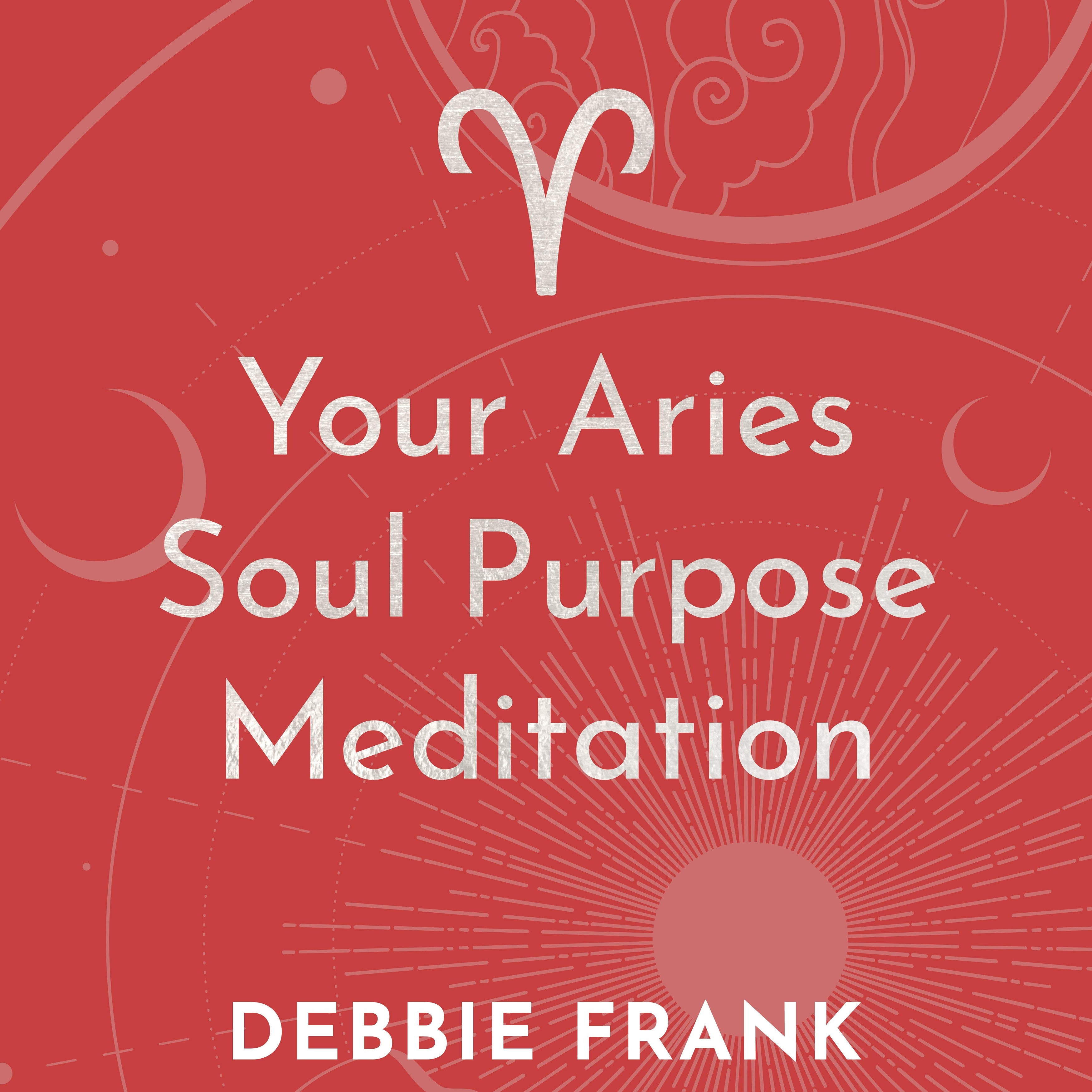 Your Aries Soul Purpose Meditation
