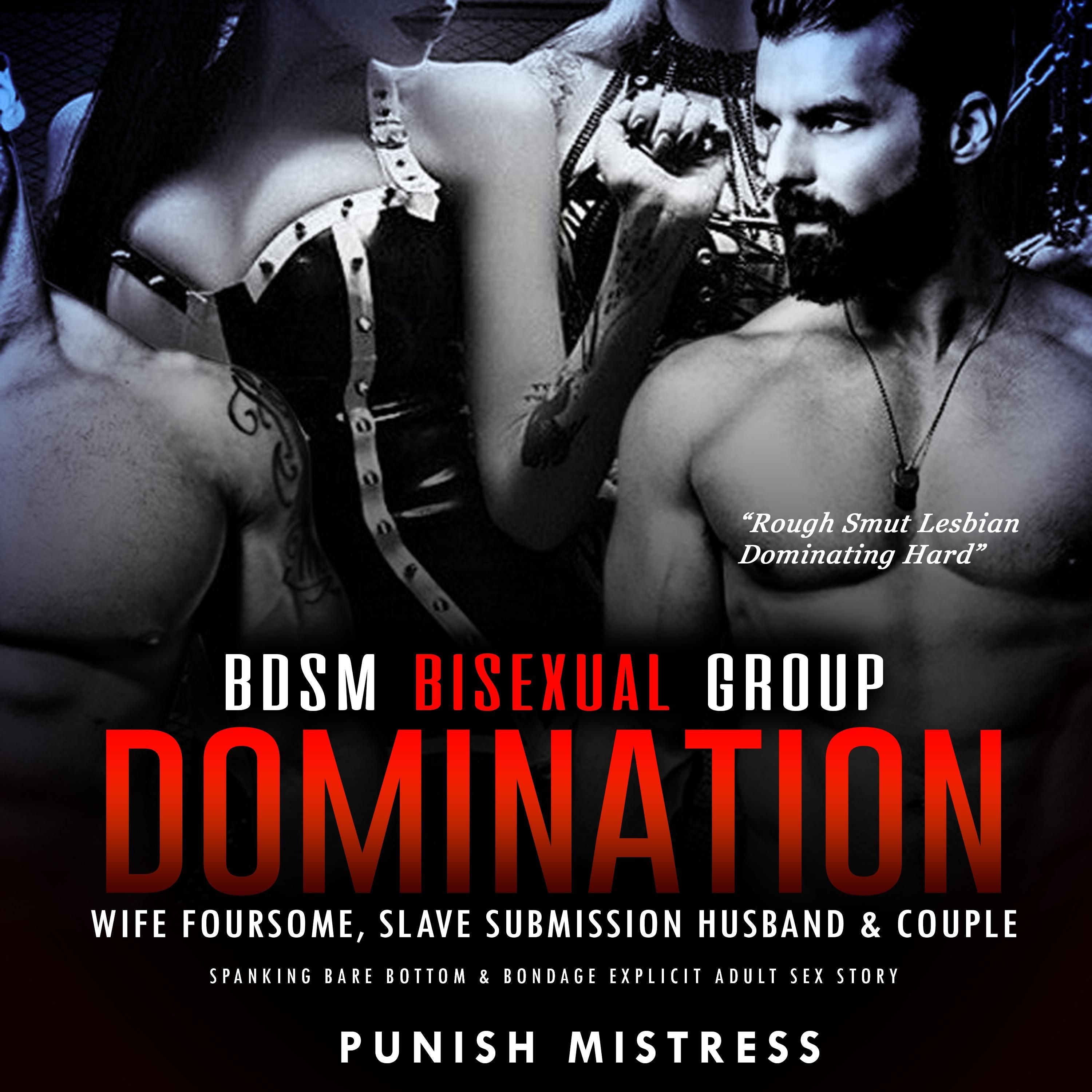 BDSM Bisexual Group Domination – Wife Foursome, Slave Submission Husband & Couple