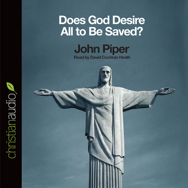 Does God Desire All To Be Saved?