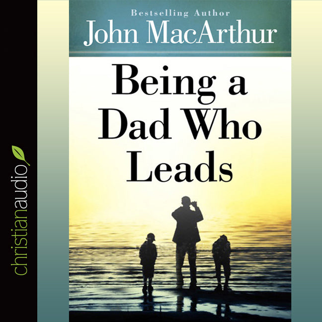 Being a Dad Who Leads