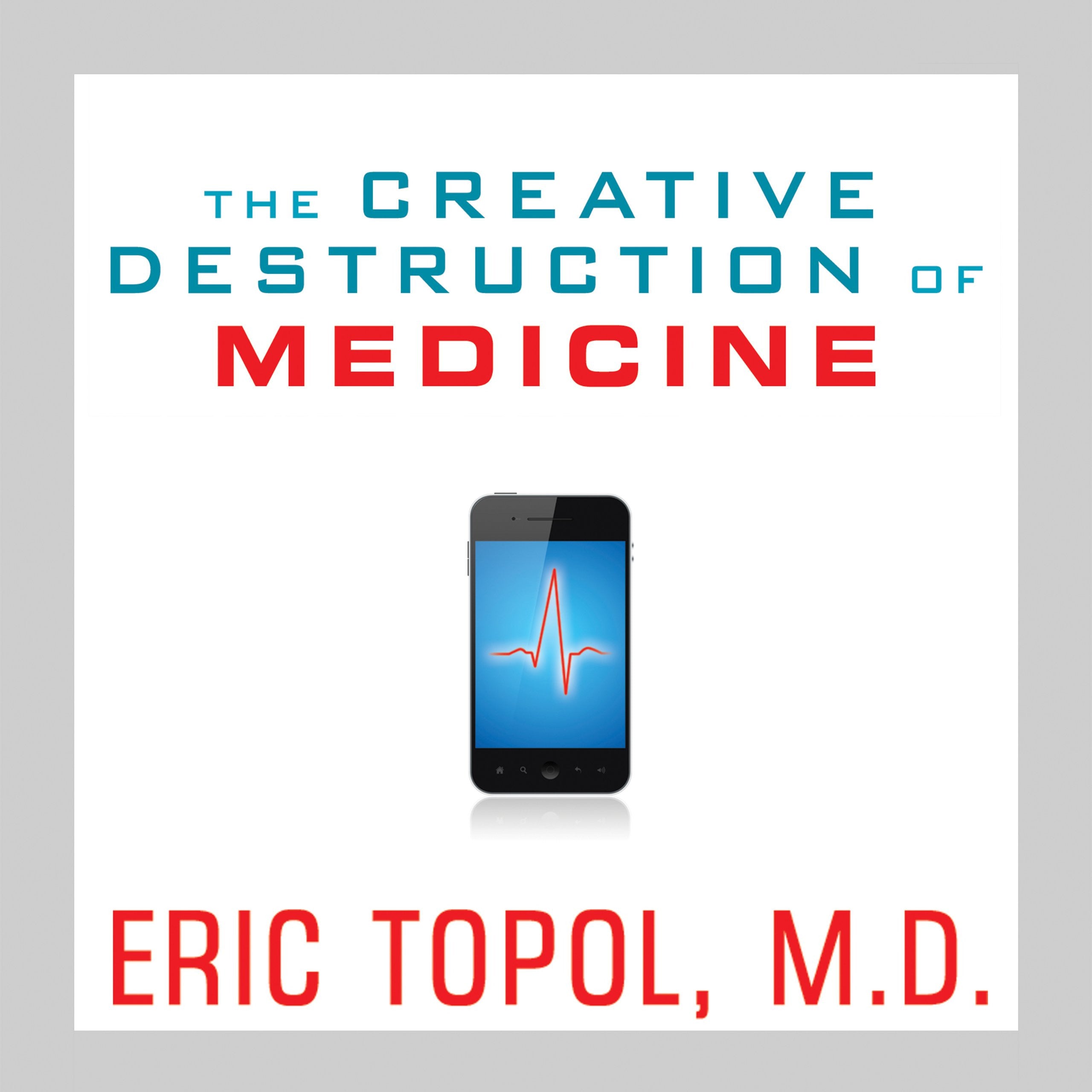 The Creative Destruction of Medicine
