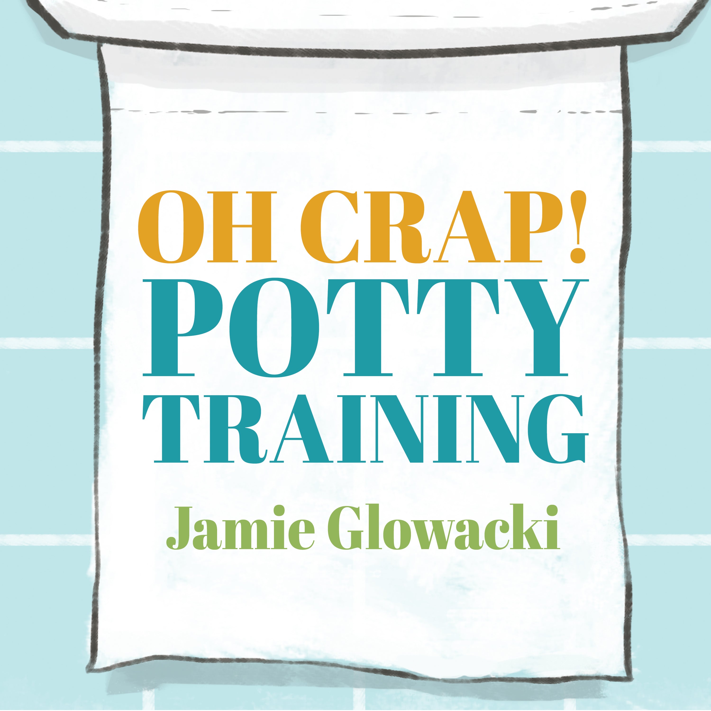 Oh Crap! Potty Training