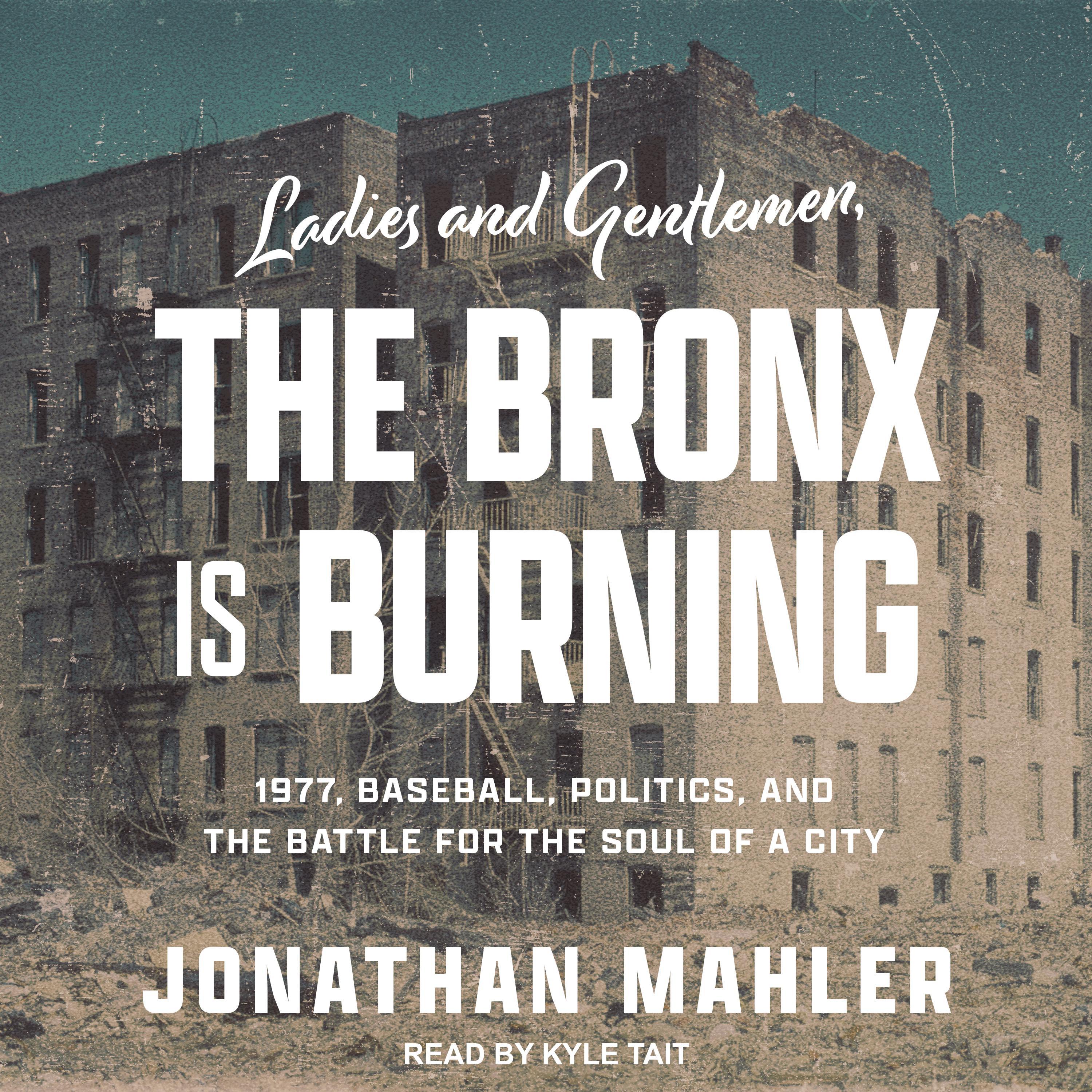 Ladies and Gentlemen, the Bronx Is Burning