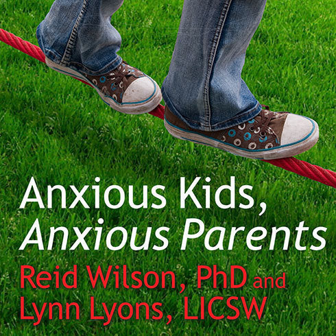 Anxious Kids, Anxious Parents