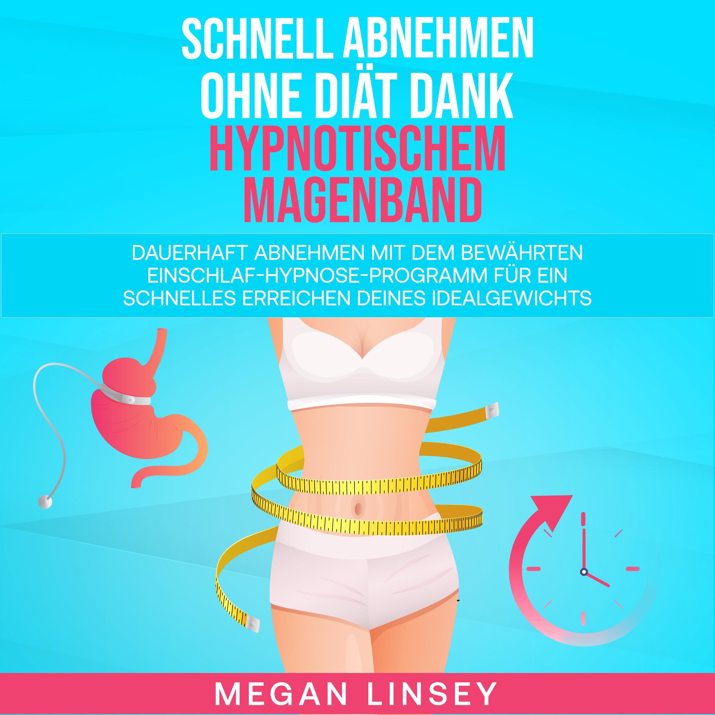 Schnell Abnehmen ohne Diät dank hypnotischem Magenband