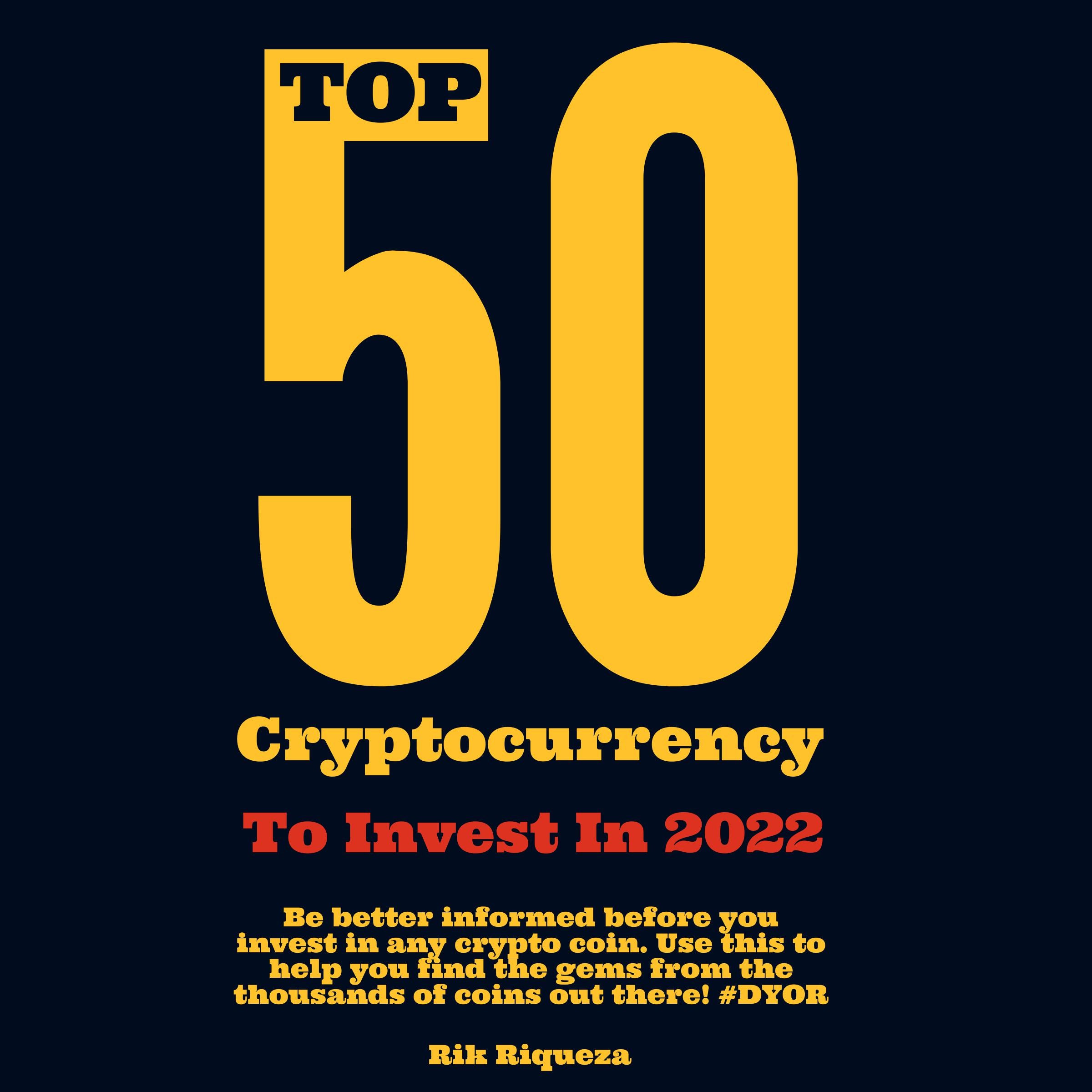 Top 50 Cryptocurrency to Invest in 2022 and Beyond