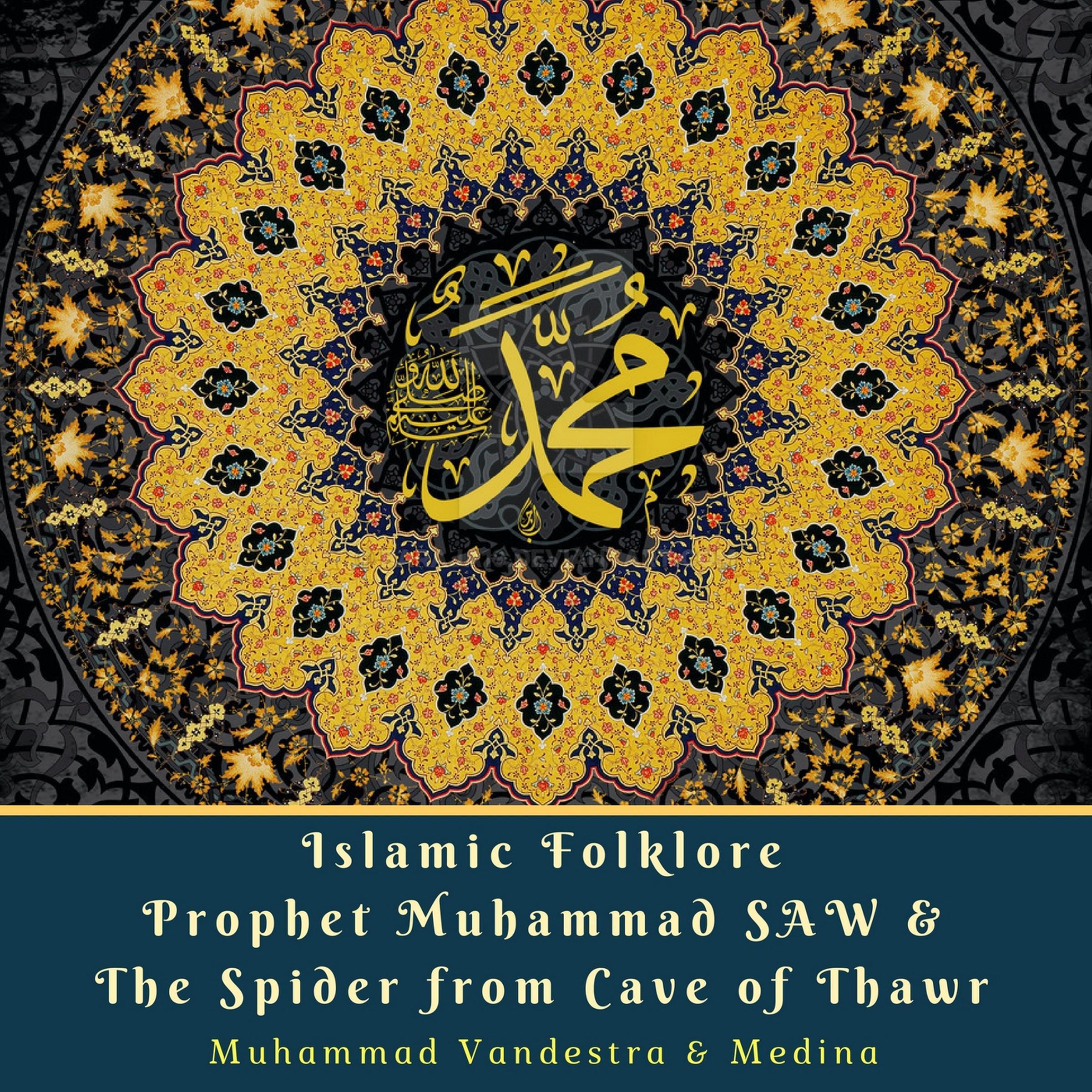 Islamic Folklore Prophet Muhammad SAW & The Spider from Cave of Thawr