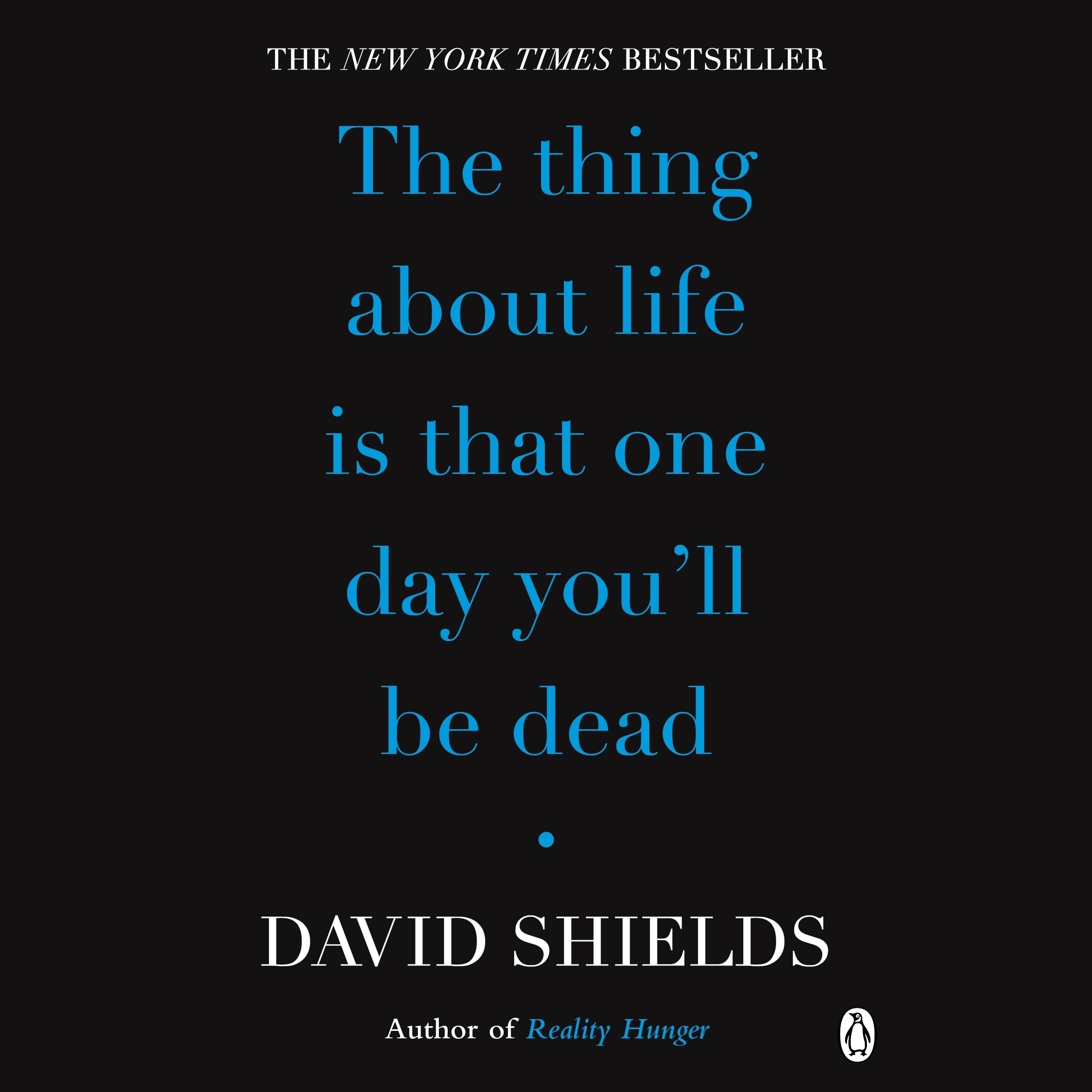 The Thing About Life Is That One Day You'll Be Dead