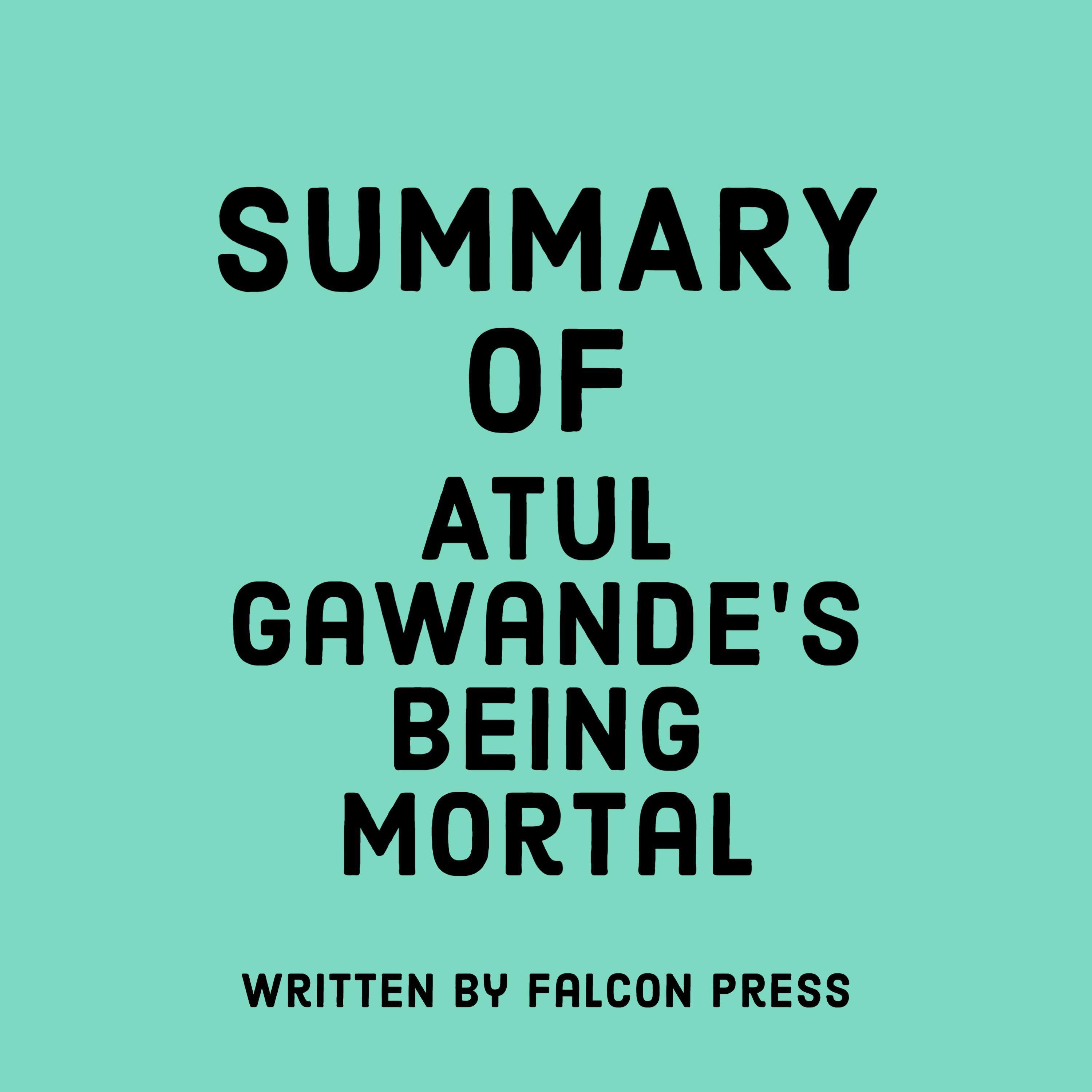 Summary of Atul Gawande's Being Mortal