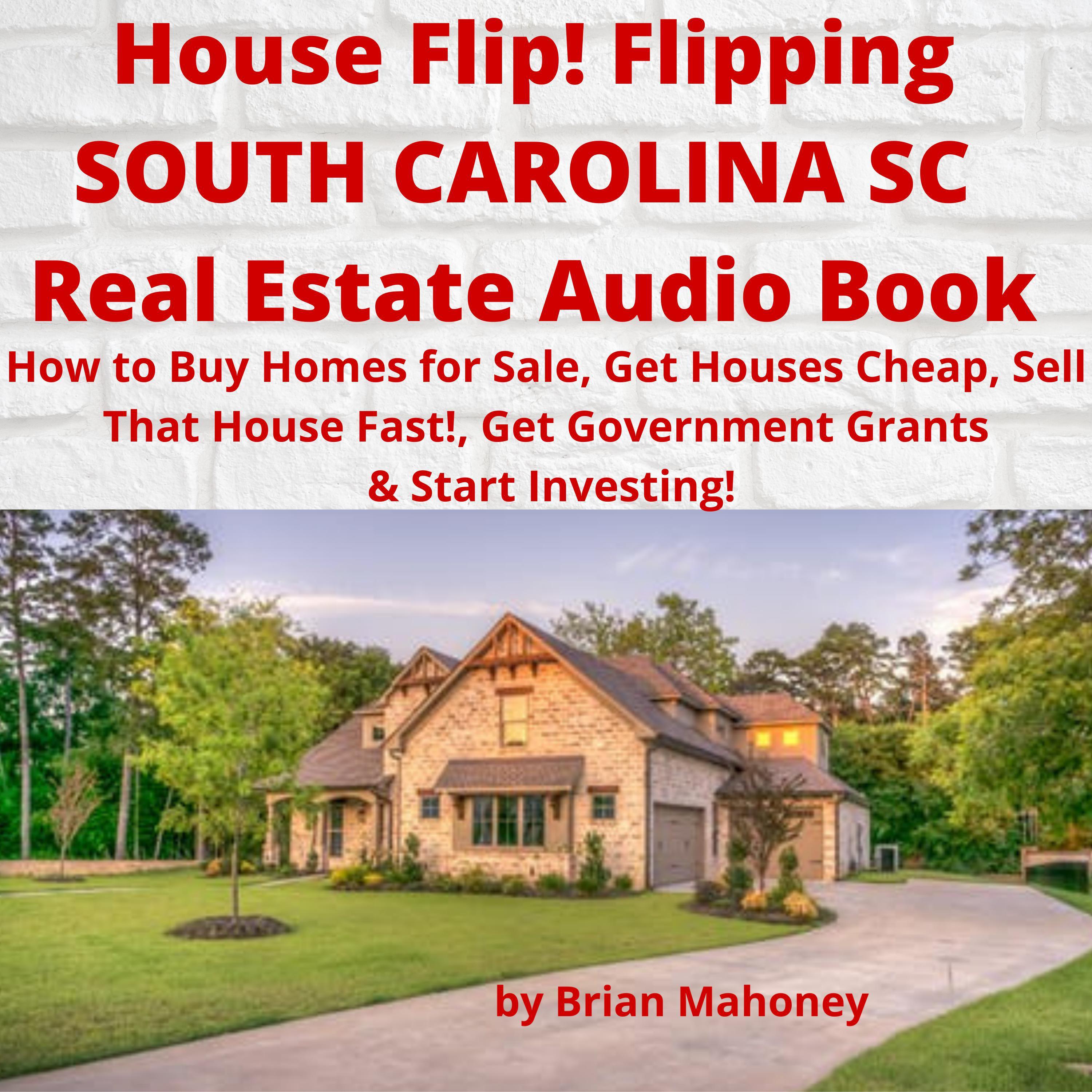 House Flip! Flipping SOUTH CAROLINA SC Real Estate Audio Book
