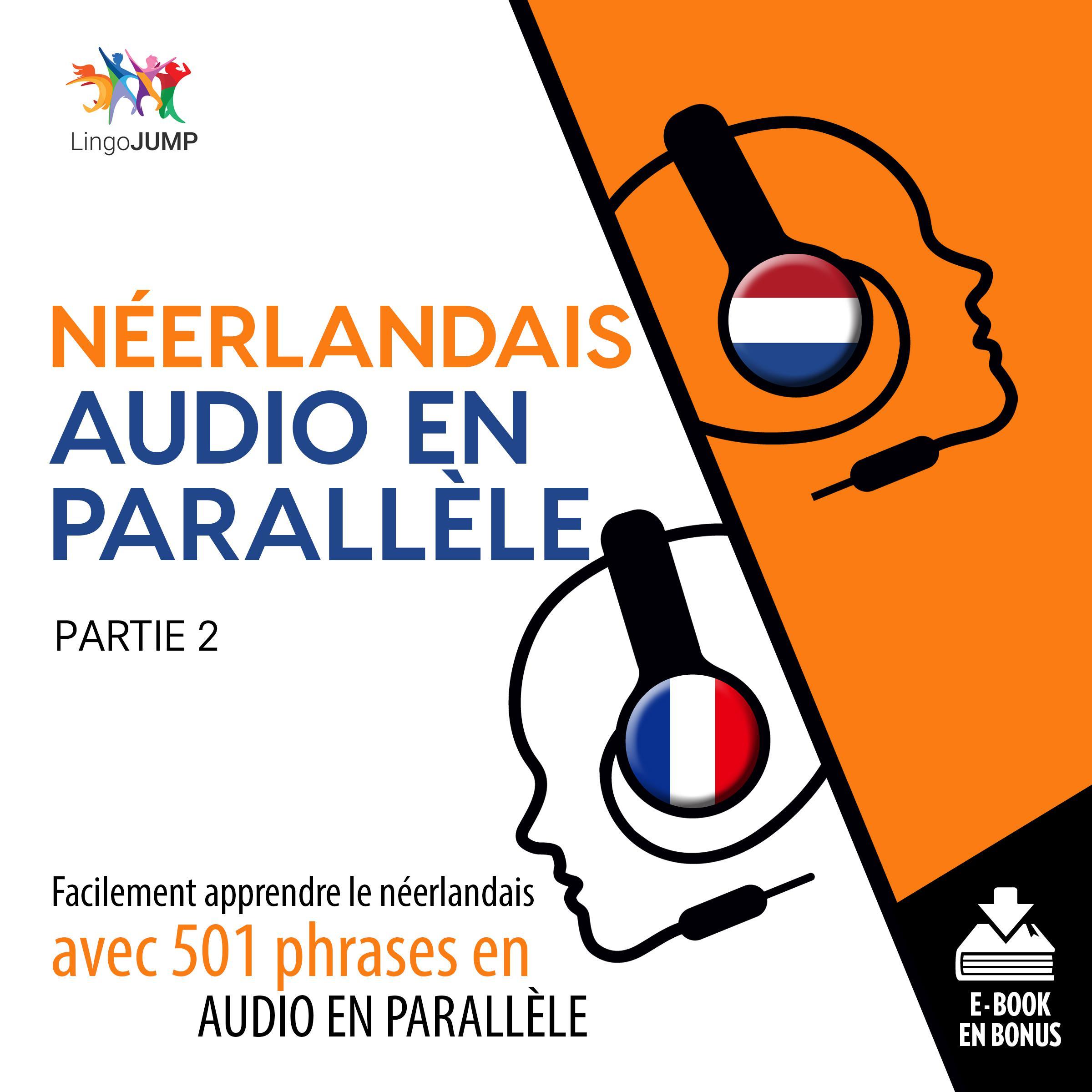 Nerlandais audio en parallle - Facilement apprendre lenerlandaisavec 501 phrases en audio en parallle - Partie 2