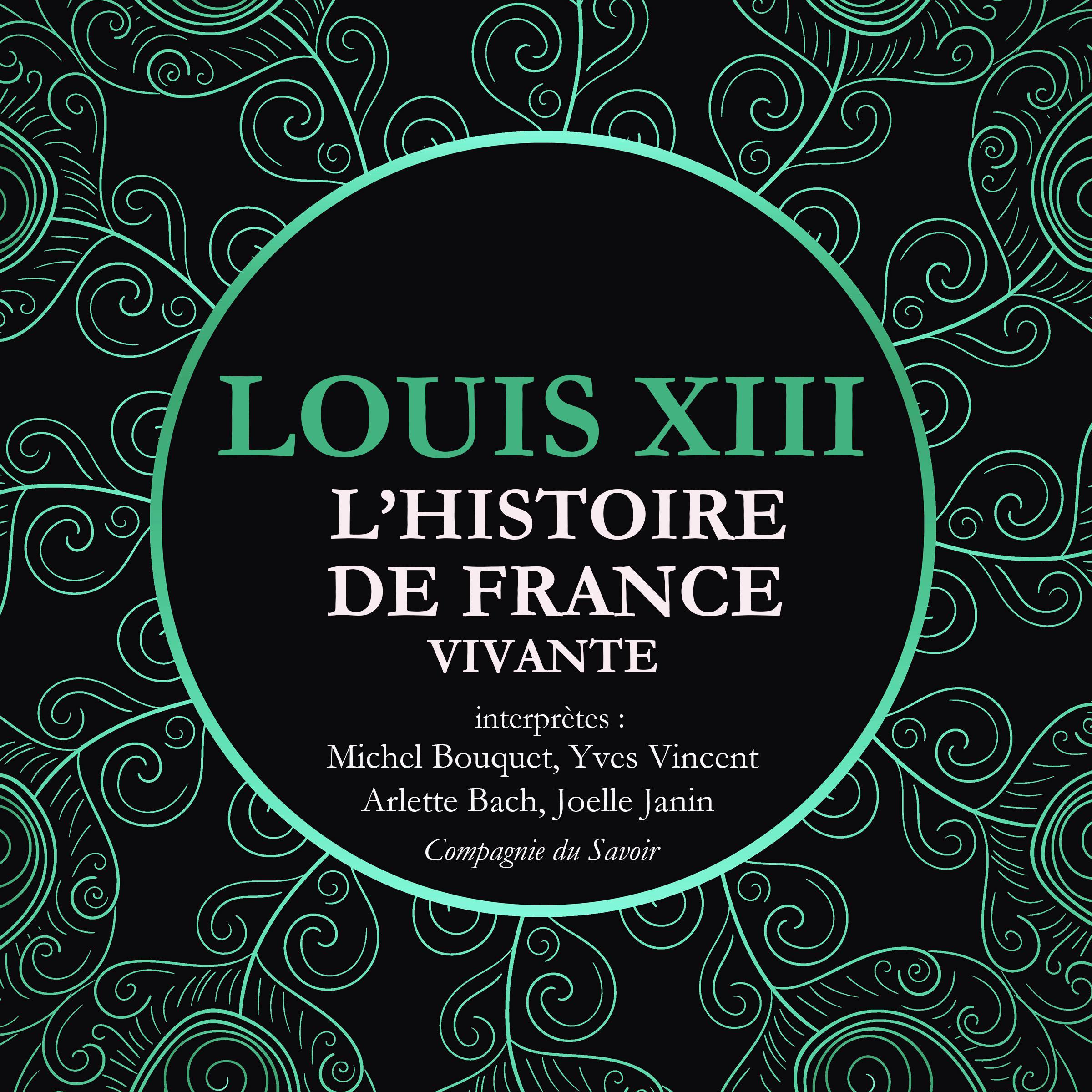 L'Histoire de France Vivante - Louis XIII