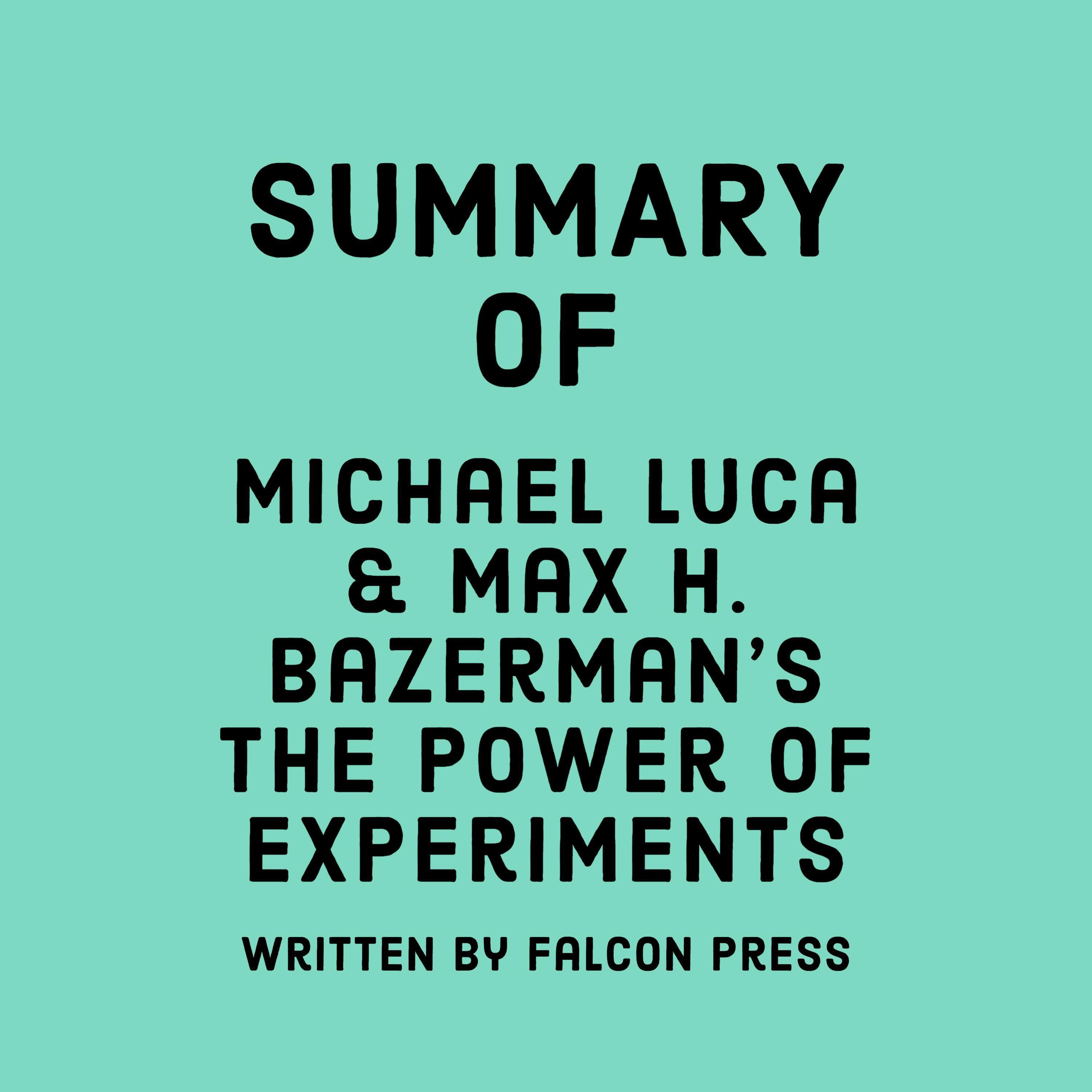 Summary of Michael Luca & Max H. Bazerman’s The Power of Experiments